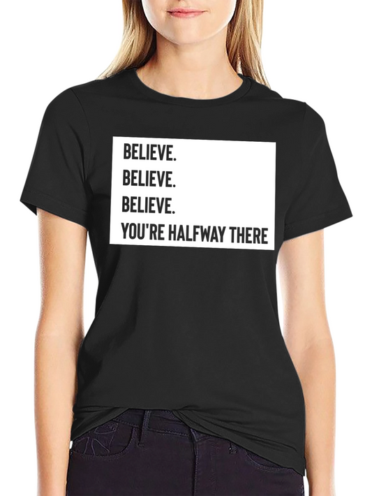 Believe T-Shirt - Motivational Quote Tee
