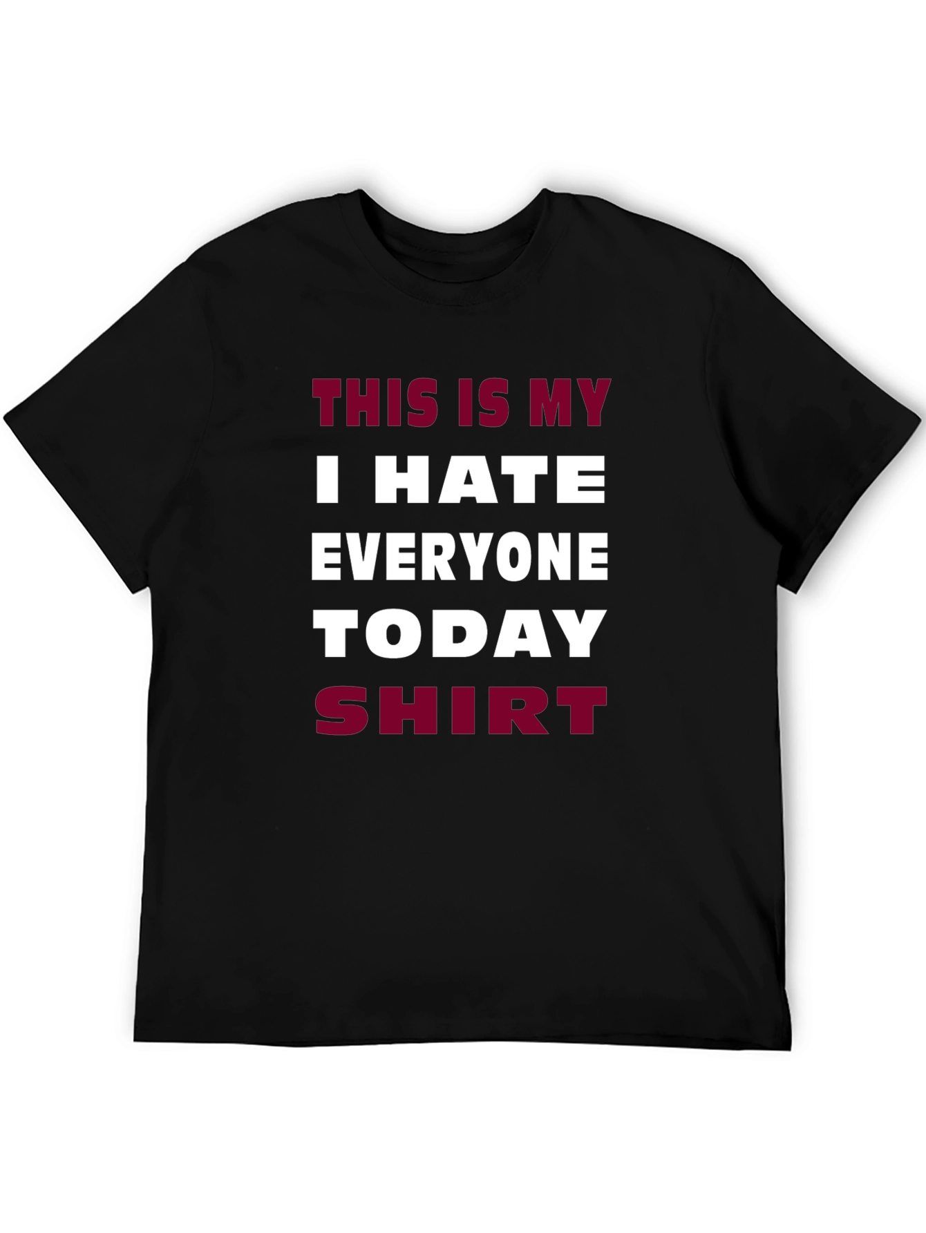 Funny I Hate Everyone Today Graphic T-Shirt