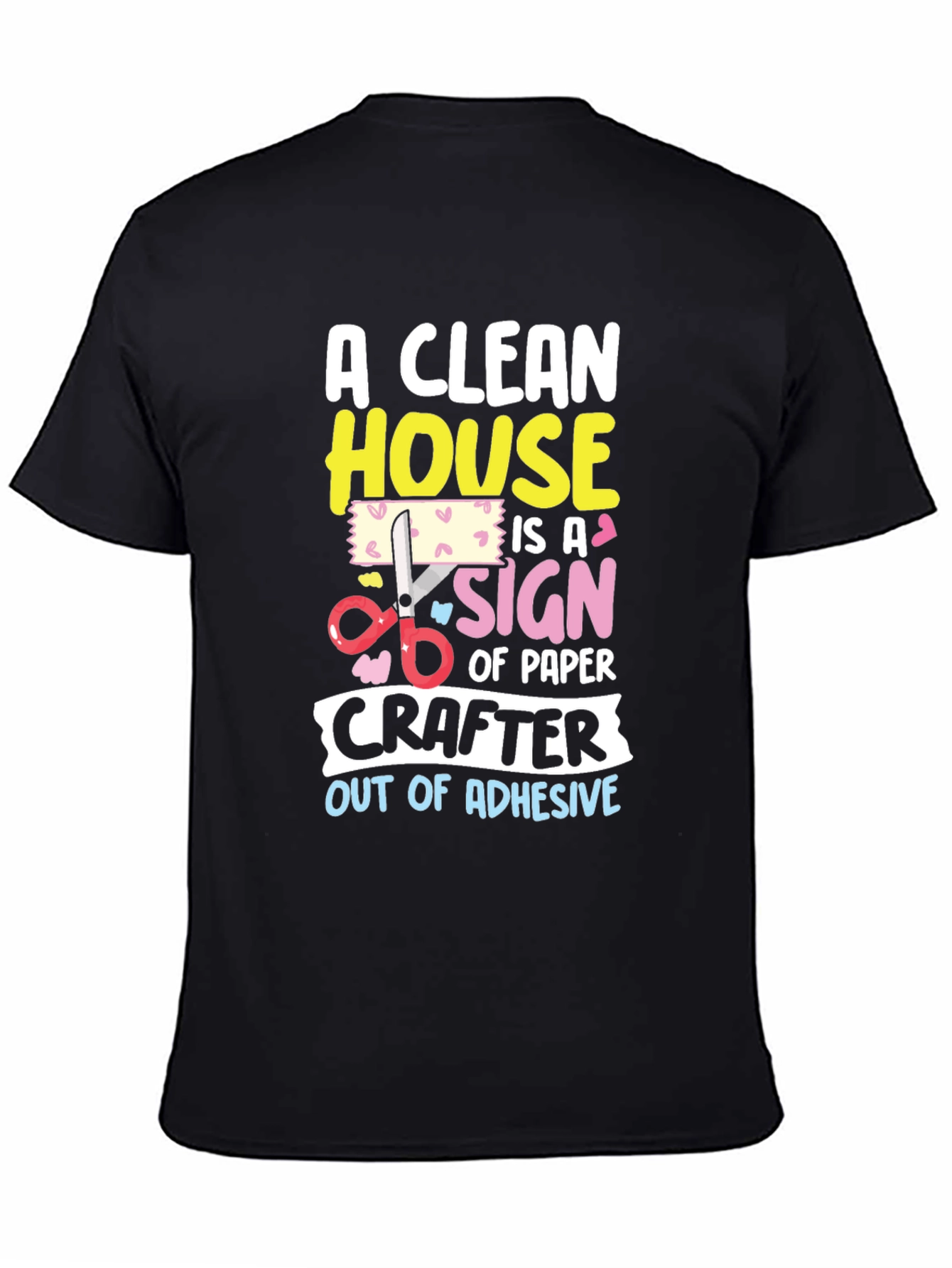 Funny Crafter T-Shirt: Clean House No Adhesive