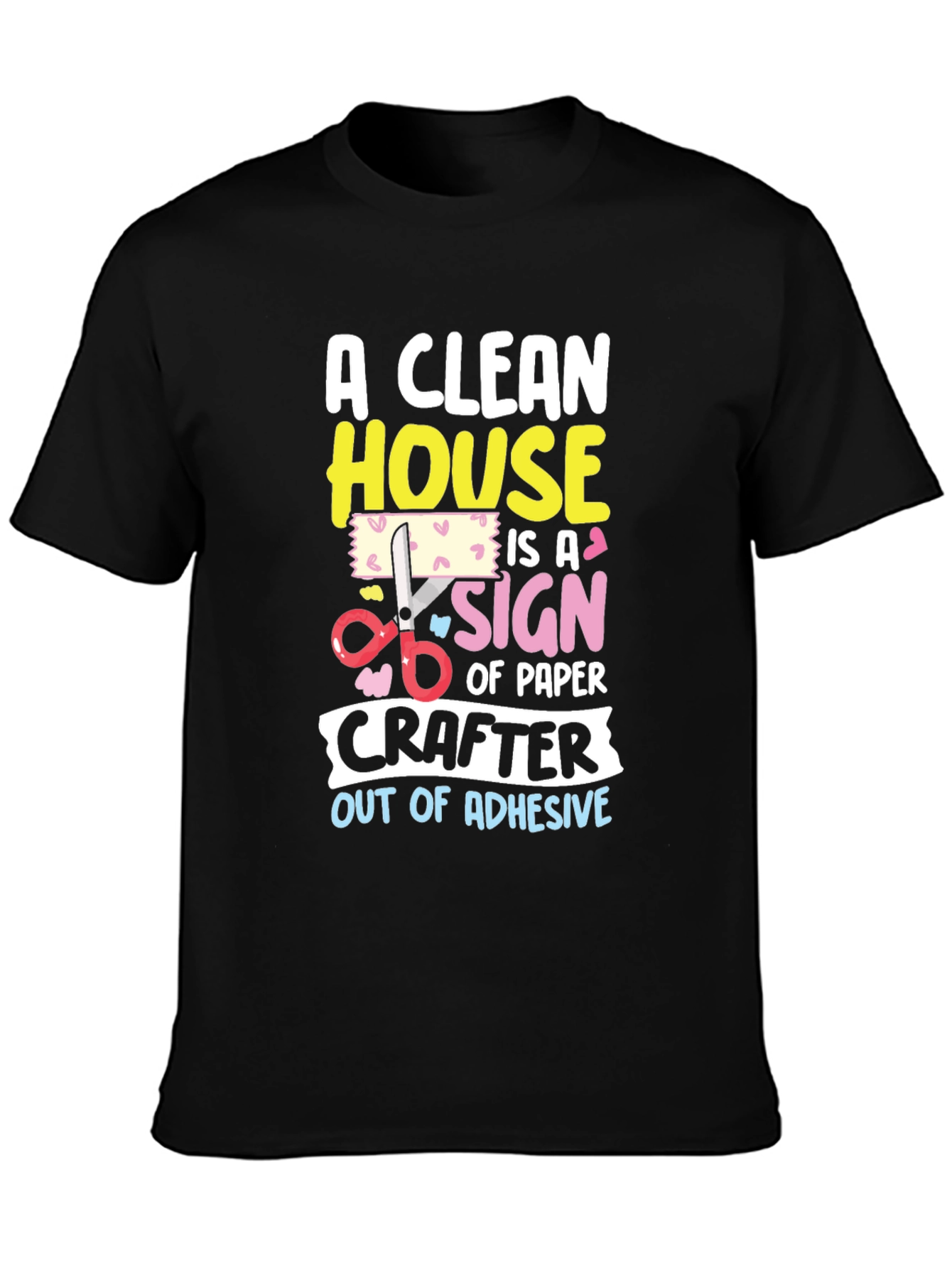 Funny Crafter T-Shirt: Clean House No Adhesive