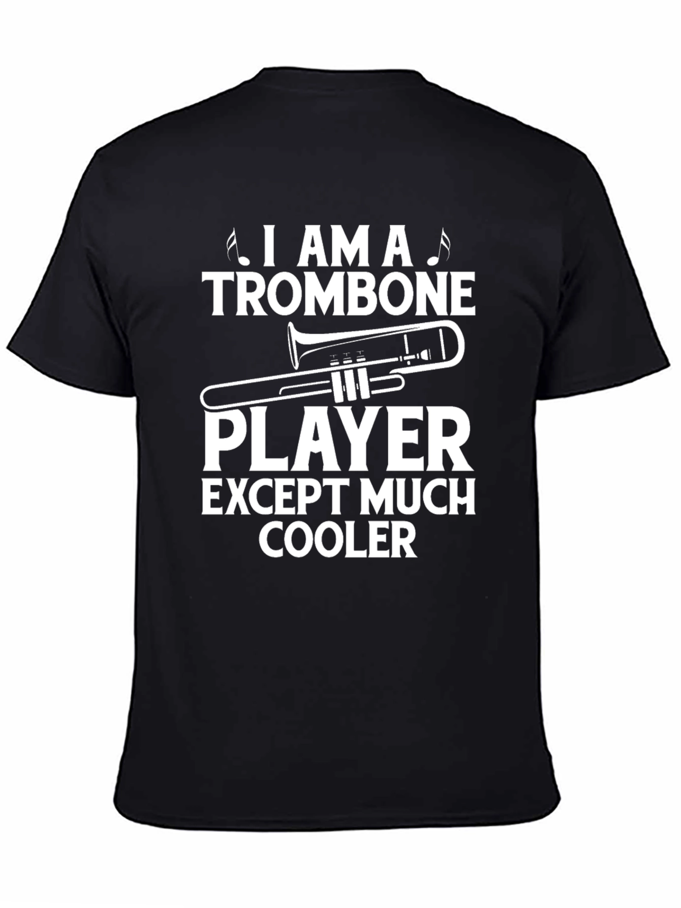 Trombone Player Except Much Cooler Black T-Shirt