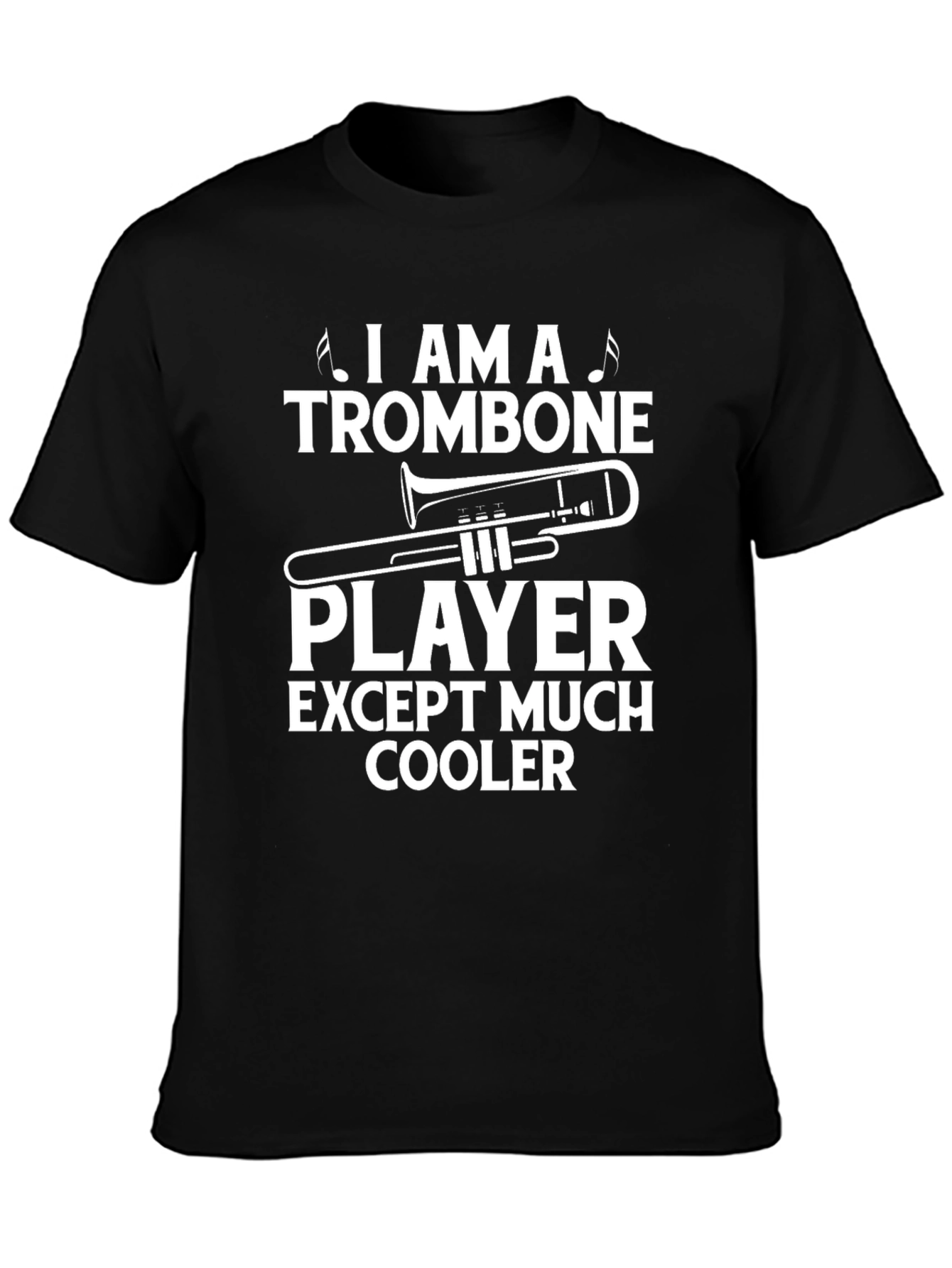Trombone Player Except Much Cooler Black T-Shirt