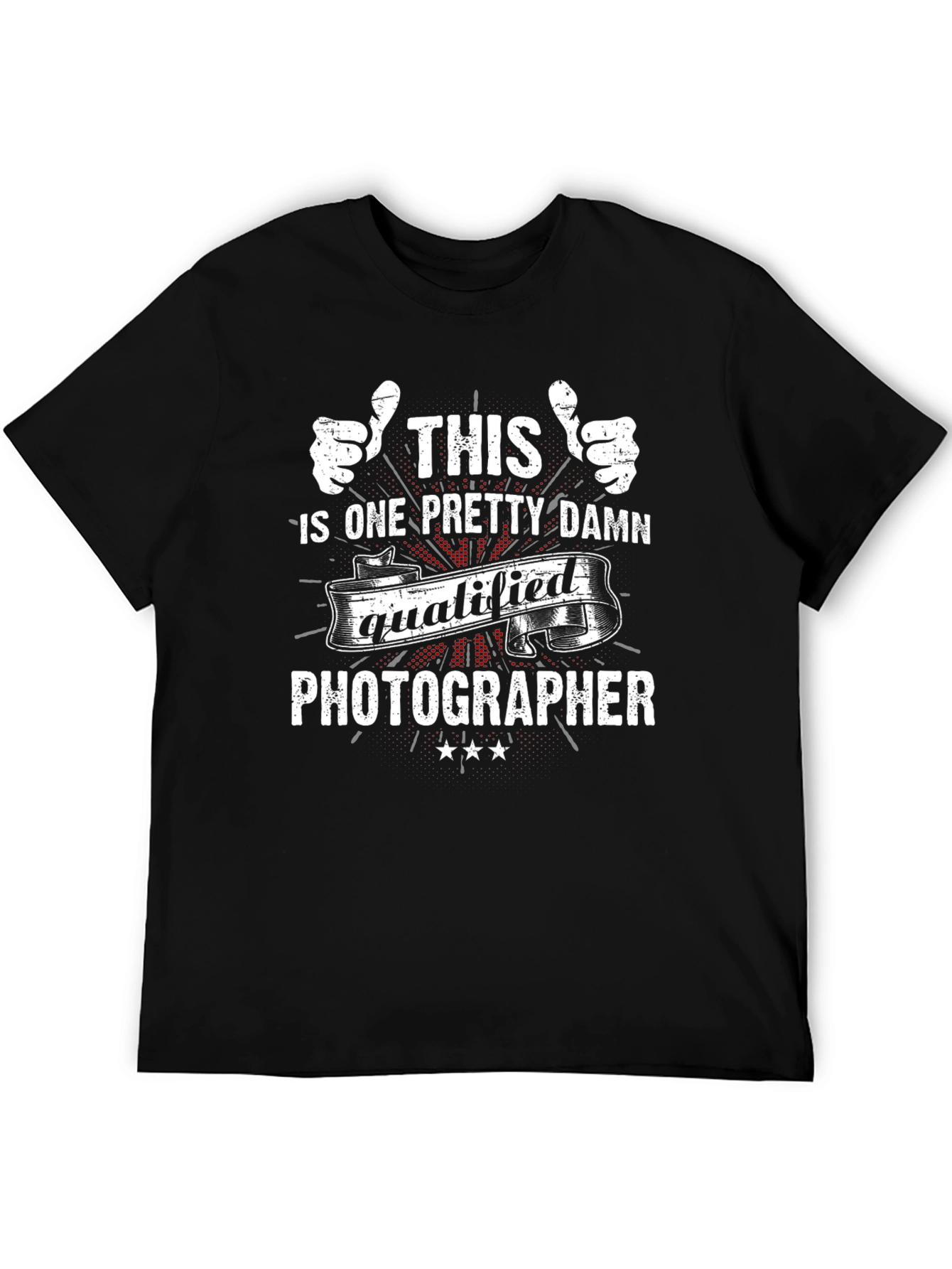 Photographer T-Shirt: Pretty Damn Qualified