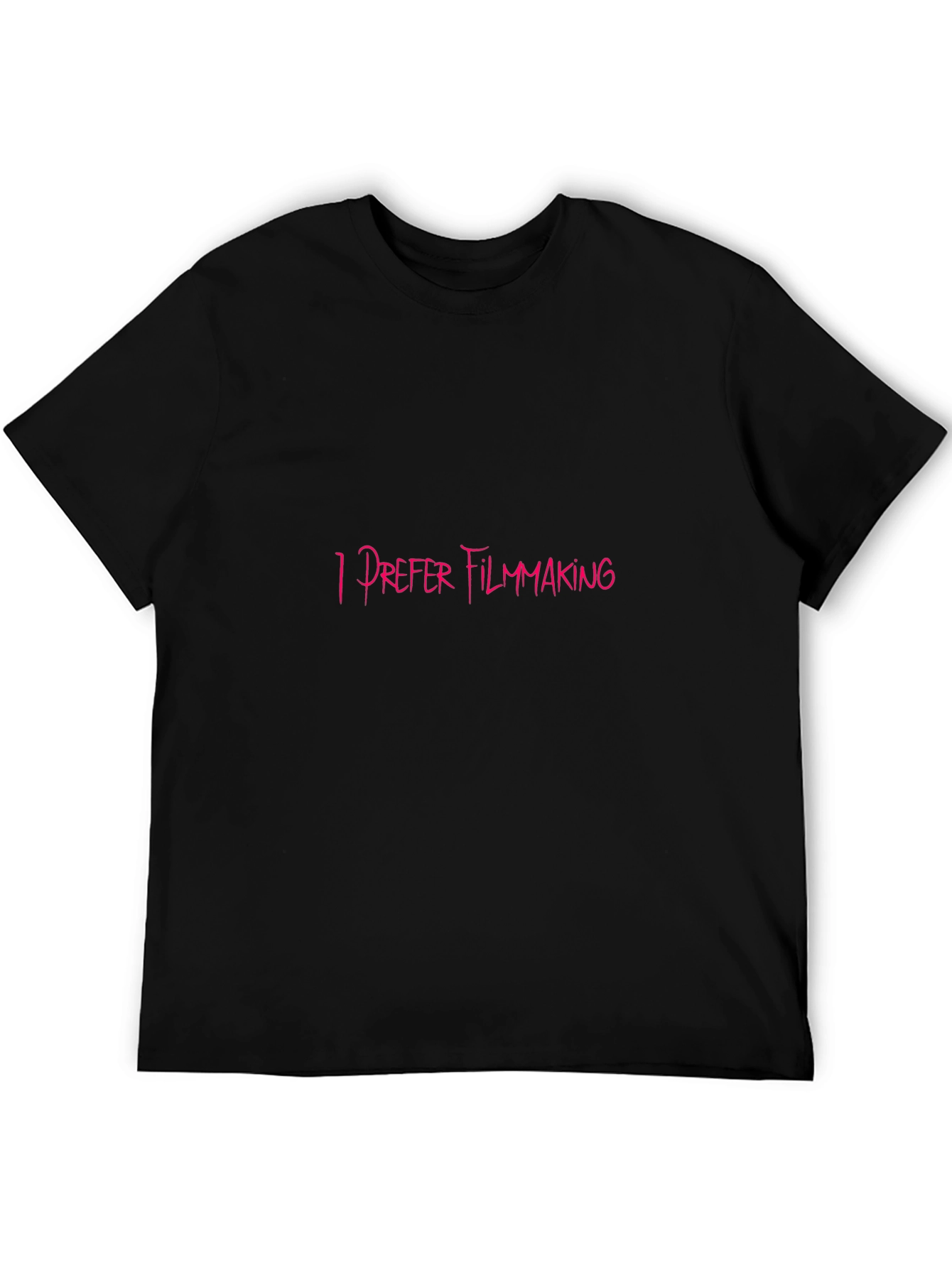 I Prefer Filmmaking T-Shirt