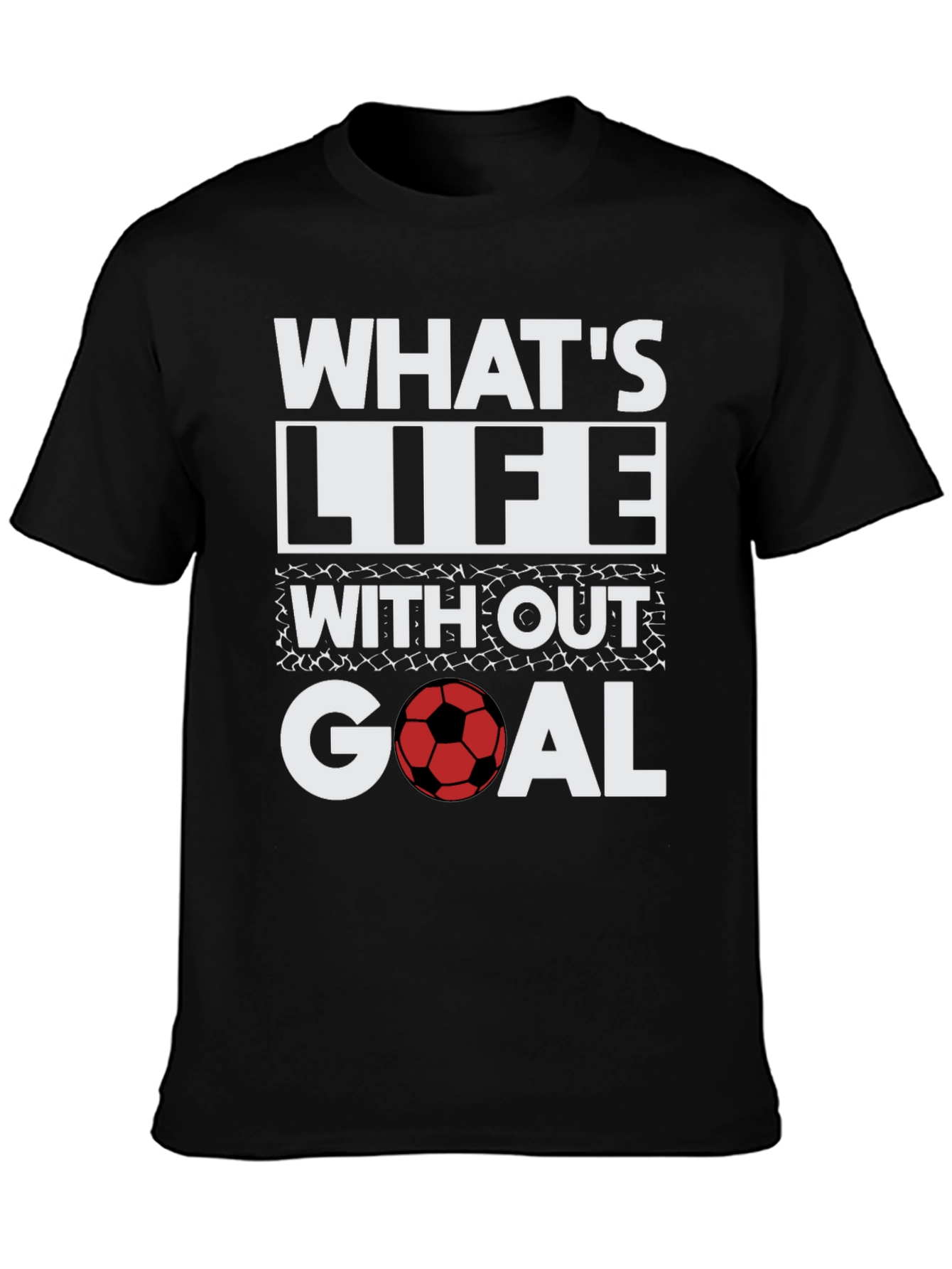 Soccer Goal T-Shirt - Whats Life Without Goal?