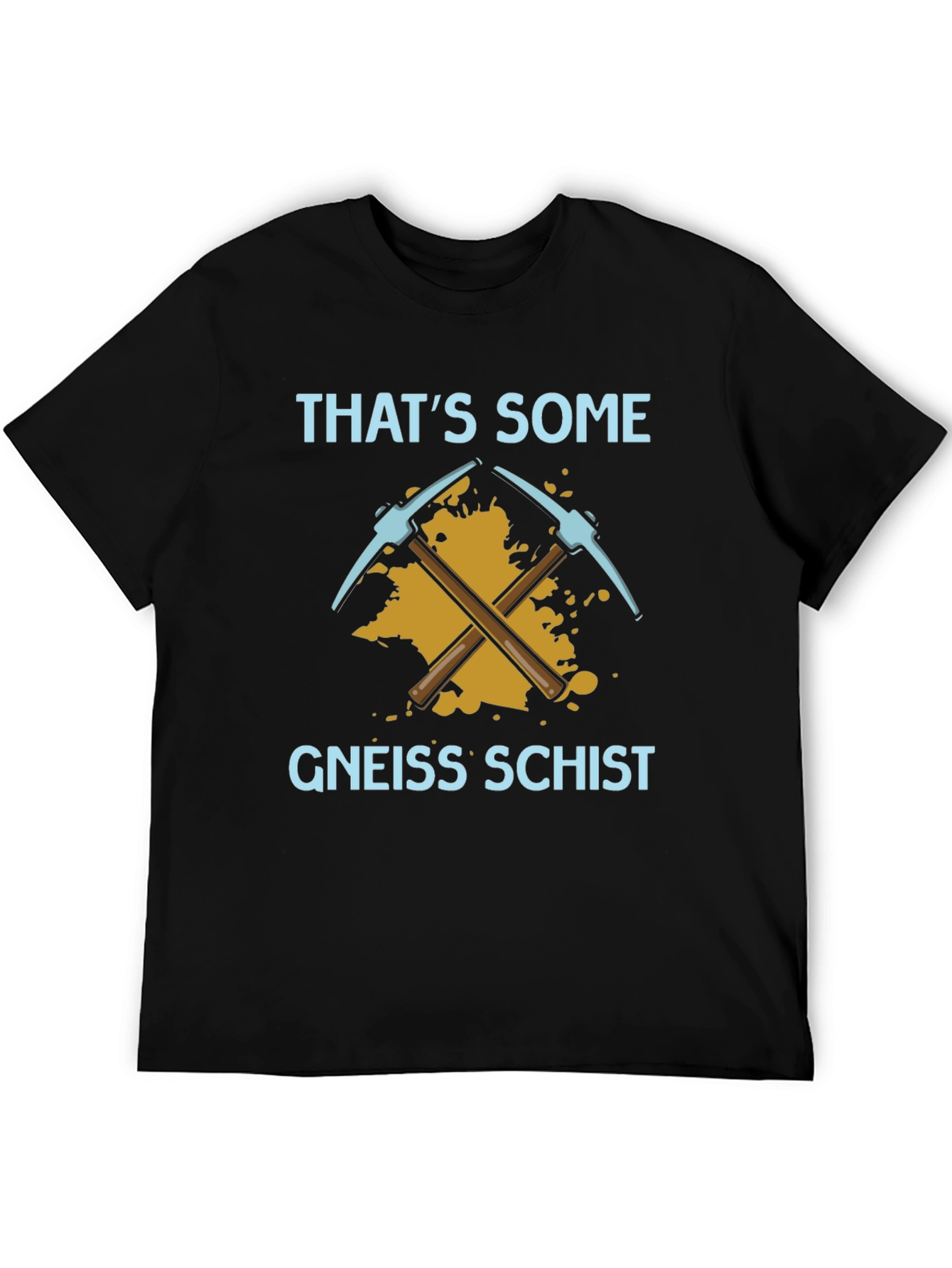Thats Some Gneiss Schist T-Shirt