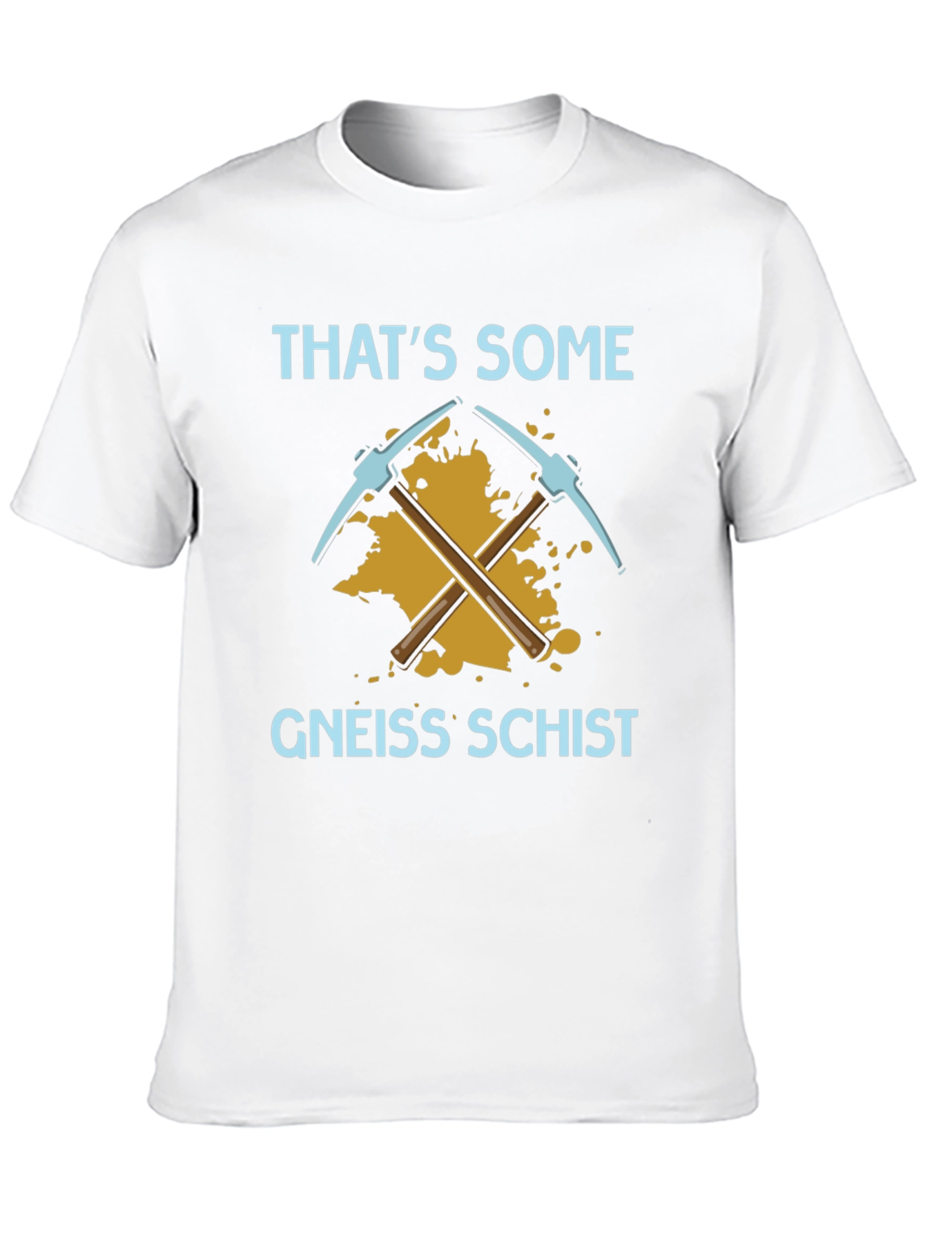 Thats Some Gneiss Schist T-Shirt