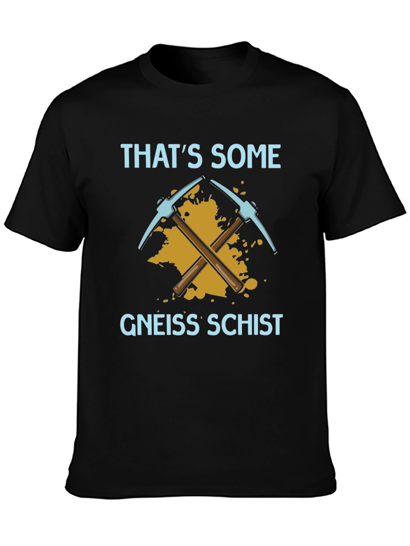 Thats Some Gneiss Schist T-Shirt
