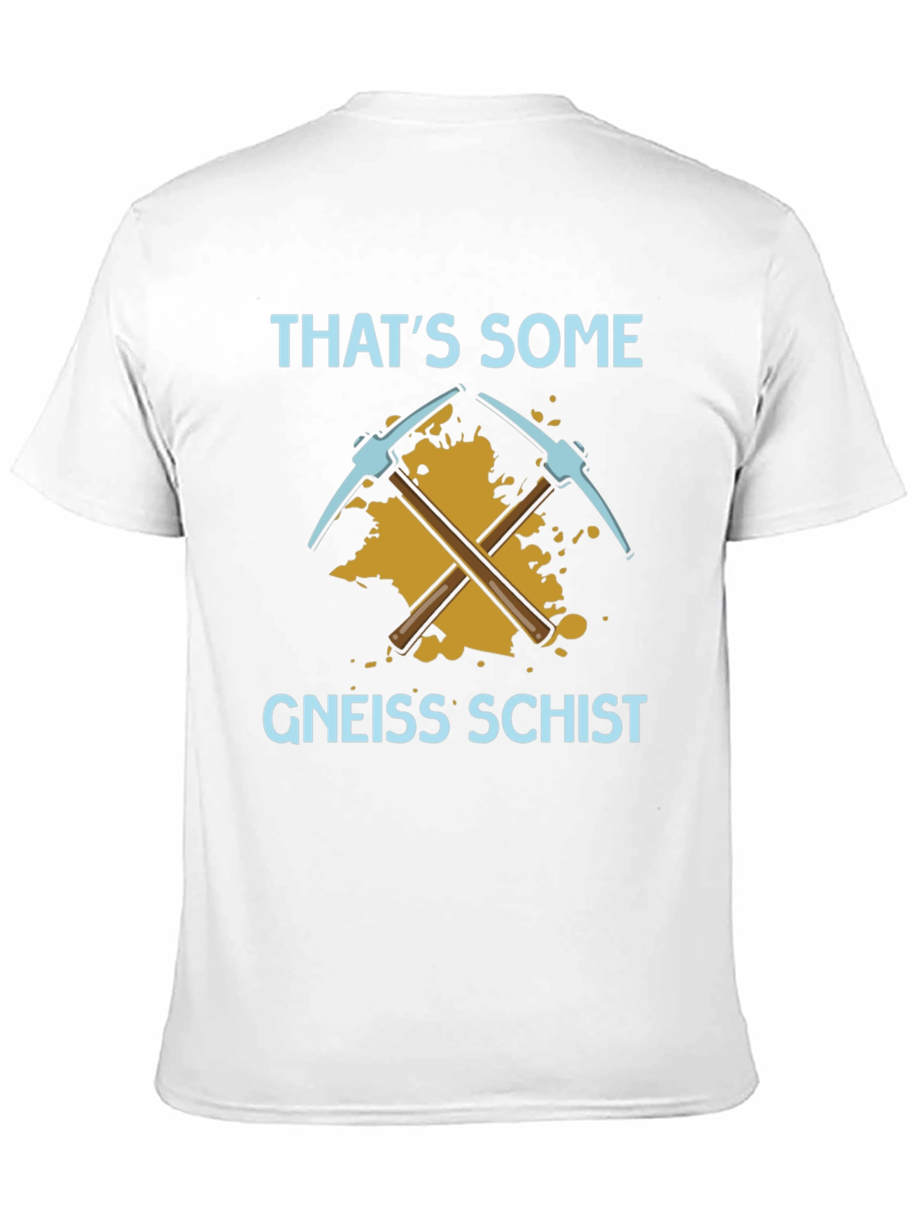 Thats Some Gneiss Schist T-Shirt