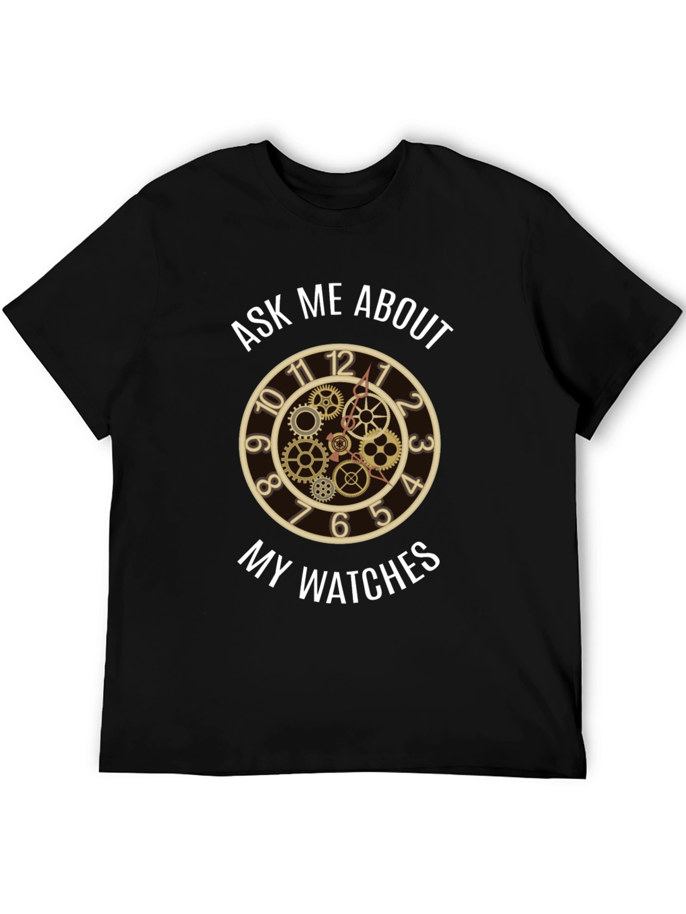Ask Me About My Watches - Steampunk Clock T-Shirt