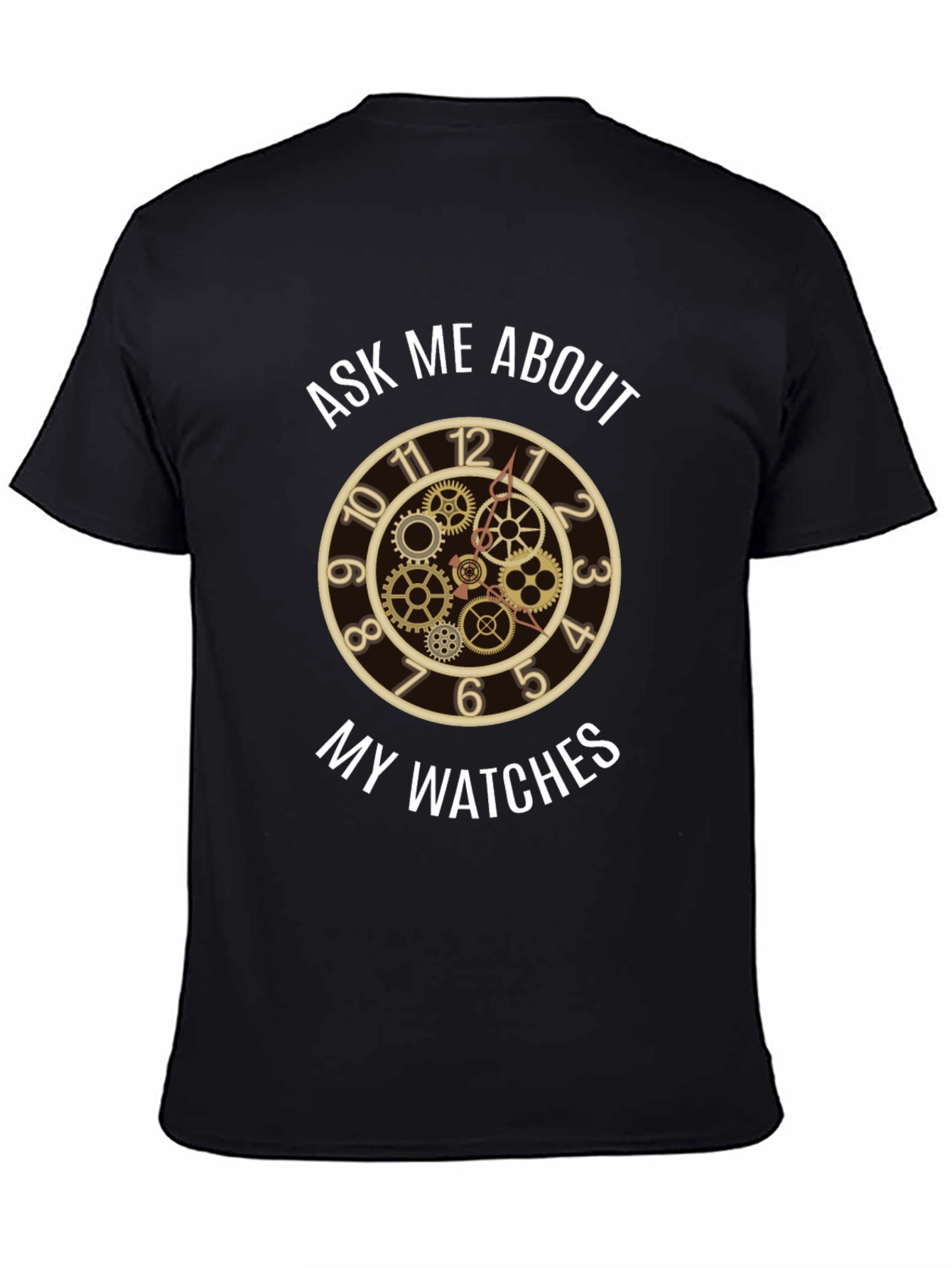 Ask Me About My Watches - Steampunk Clock T-Shirt