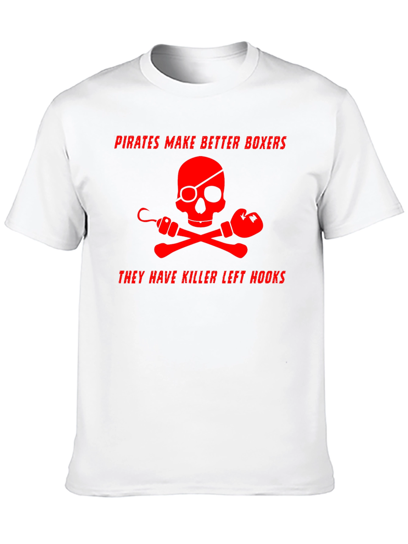 Pirates Make Better Boxers Graphic T-Shirt