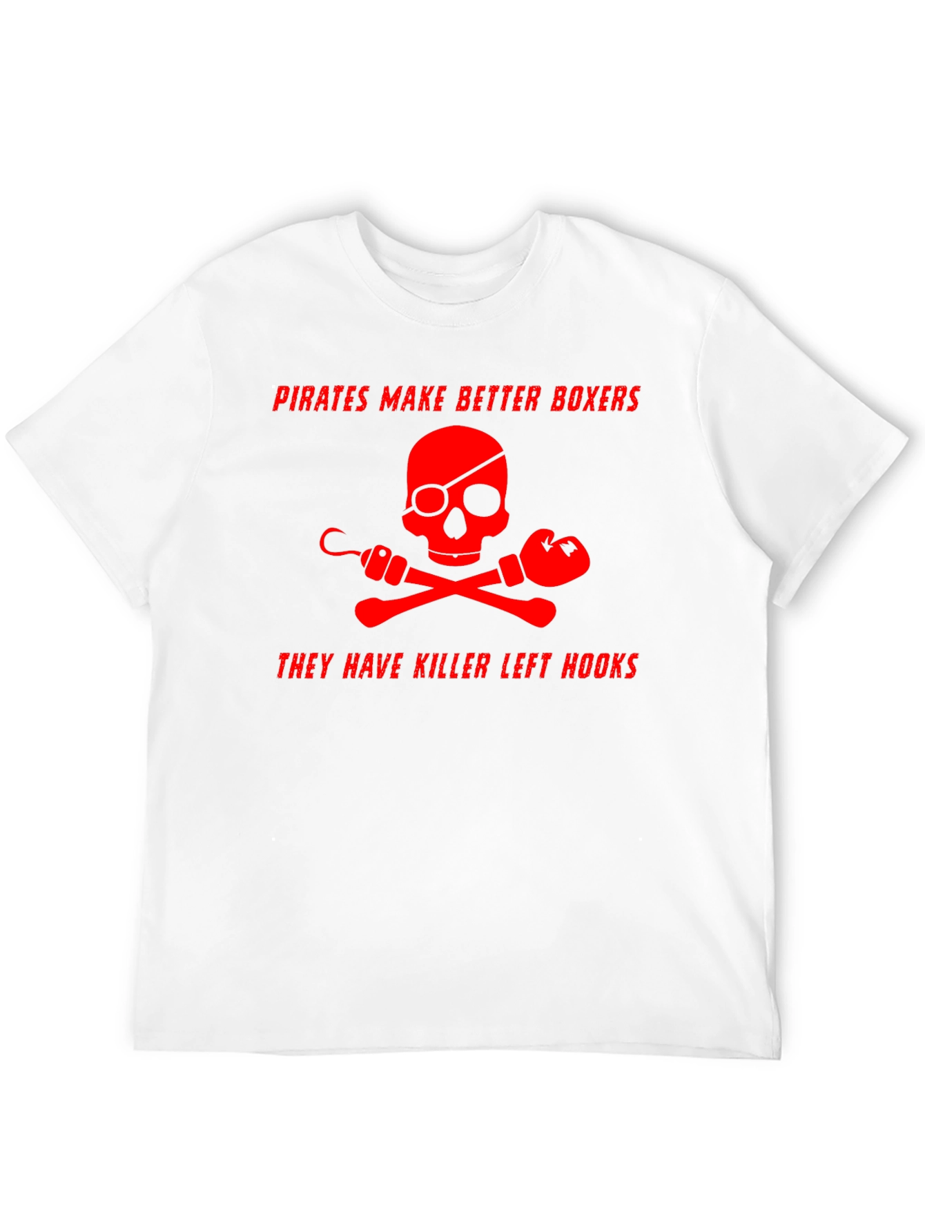 Pirates Make Better Boxers Graphic T-Shirt