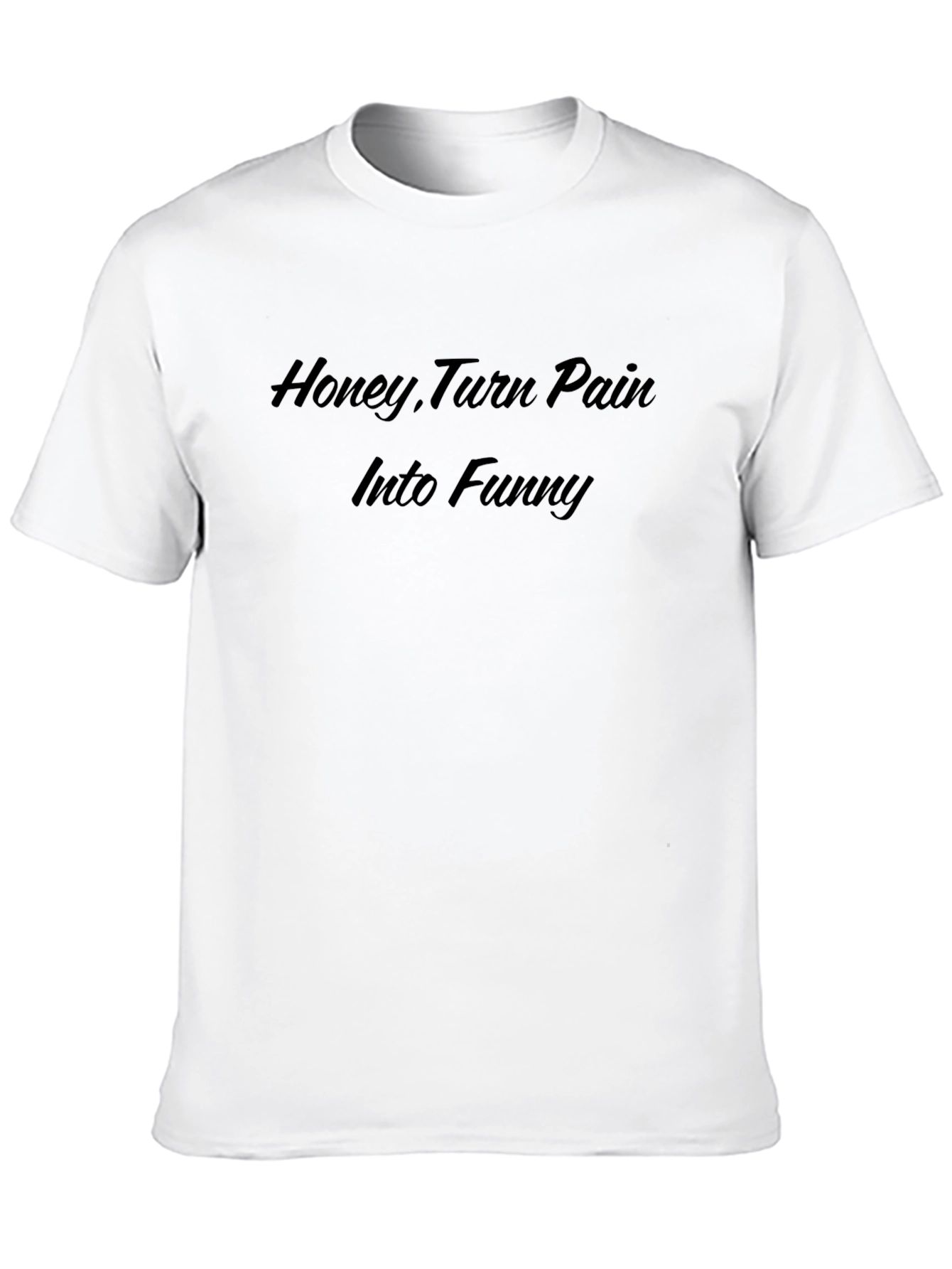 Honey Turn Pain Into Funny T-Shirt