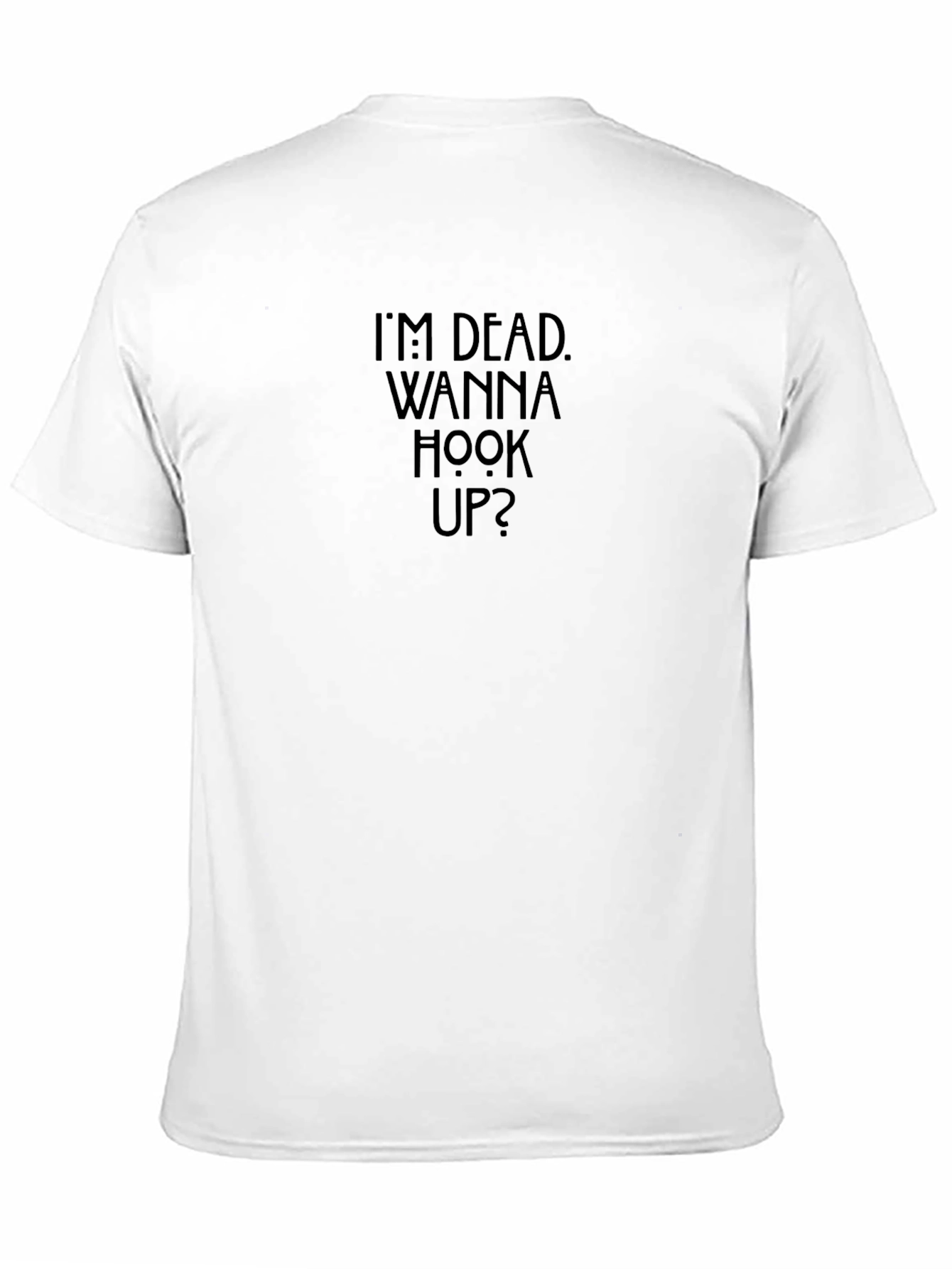 Im Dead Wanna Hook Up? Graphic Tee