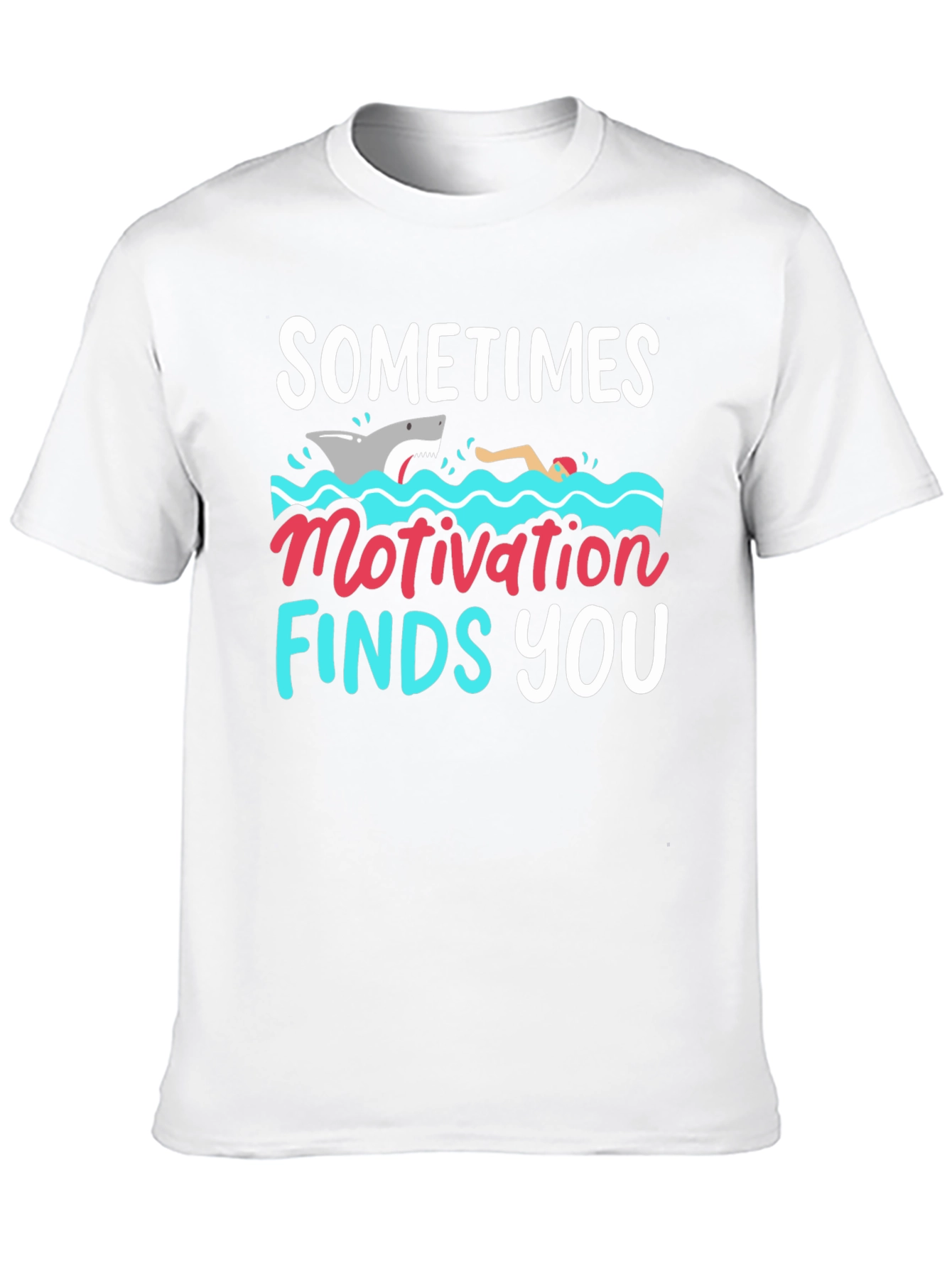 Sometimes Motivation Finds You T-Shirt