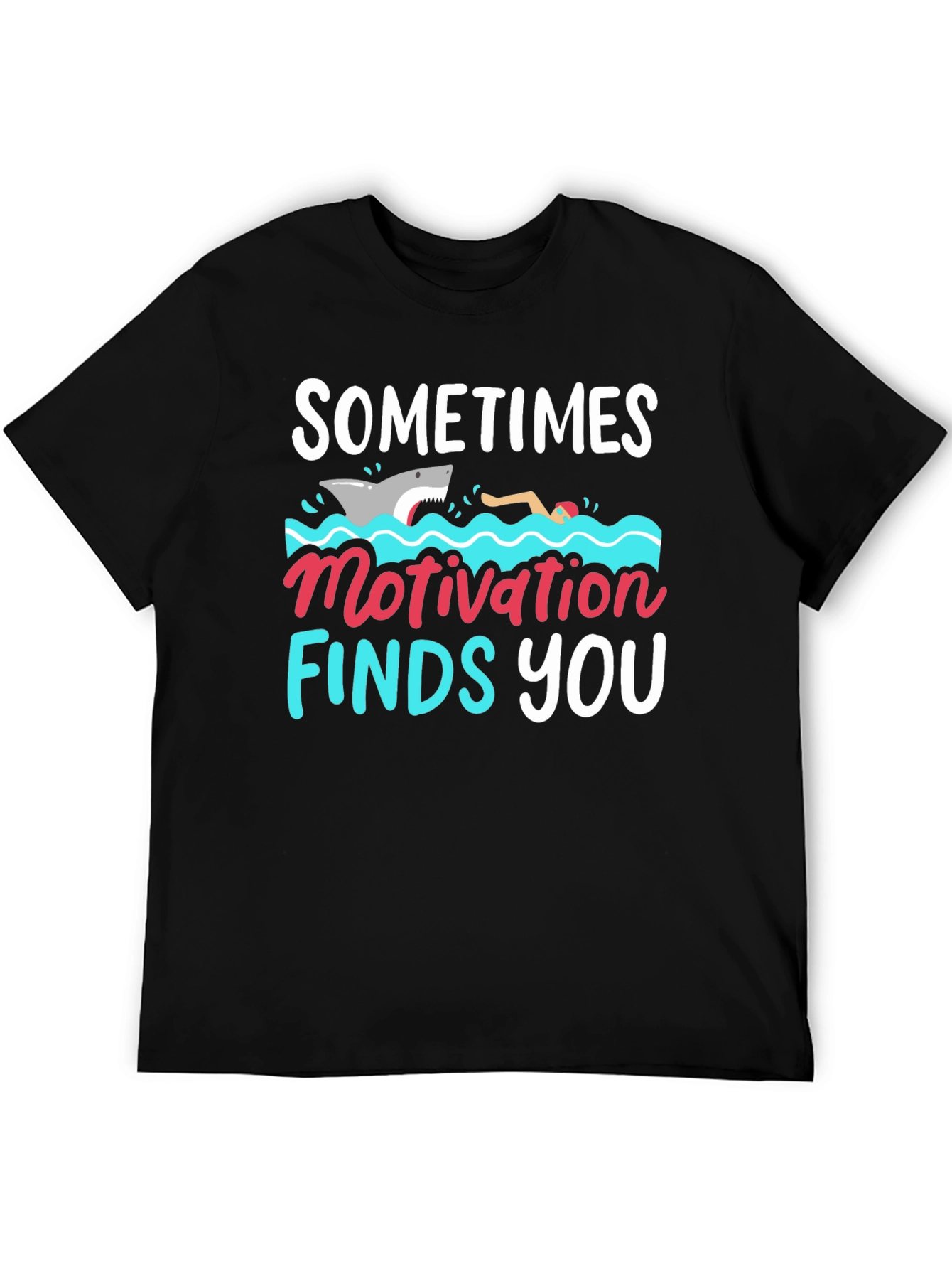 Sometimes Motivation Finds You T-Shirt