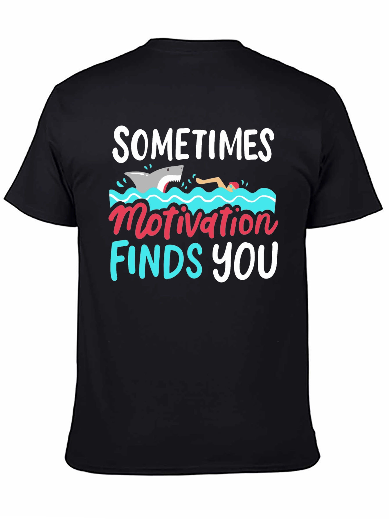 Sometimes Motivation Finds You T-Shirt