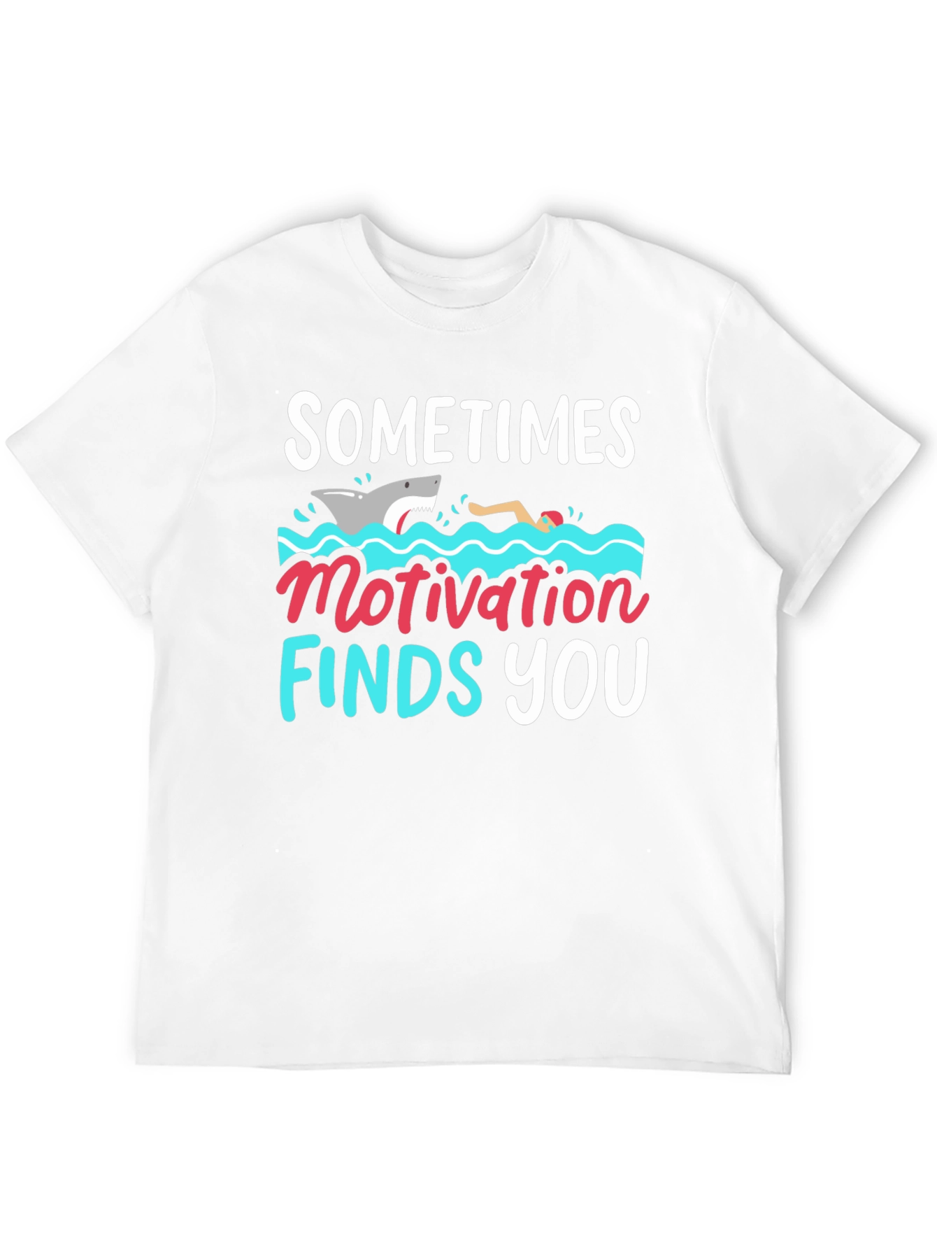 Sometimes Motivation Finds You T-Shirt