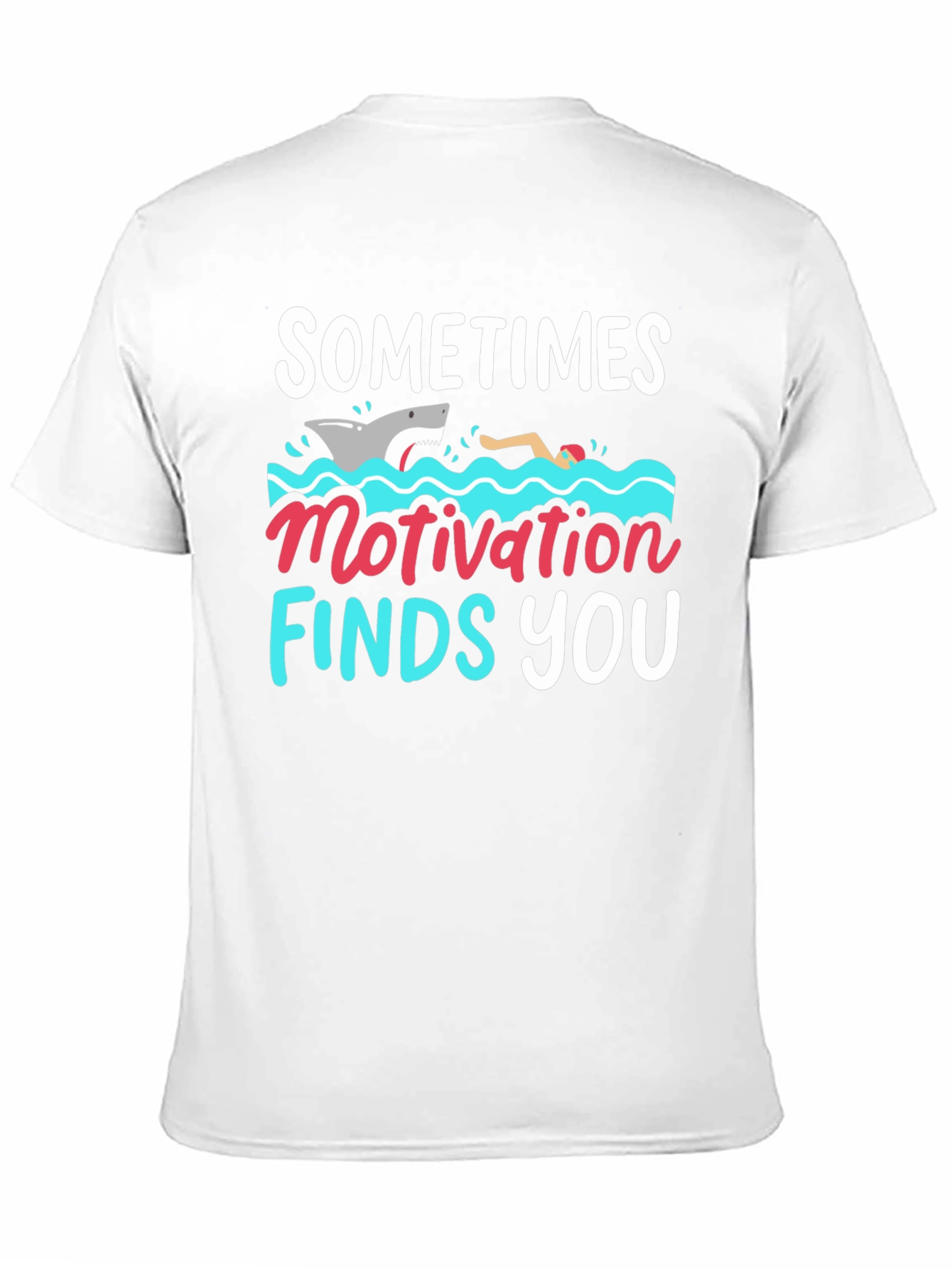 Sometimes Motivation Finds You T-Shirt