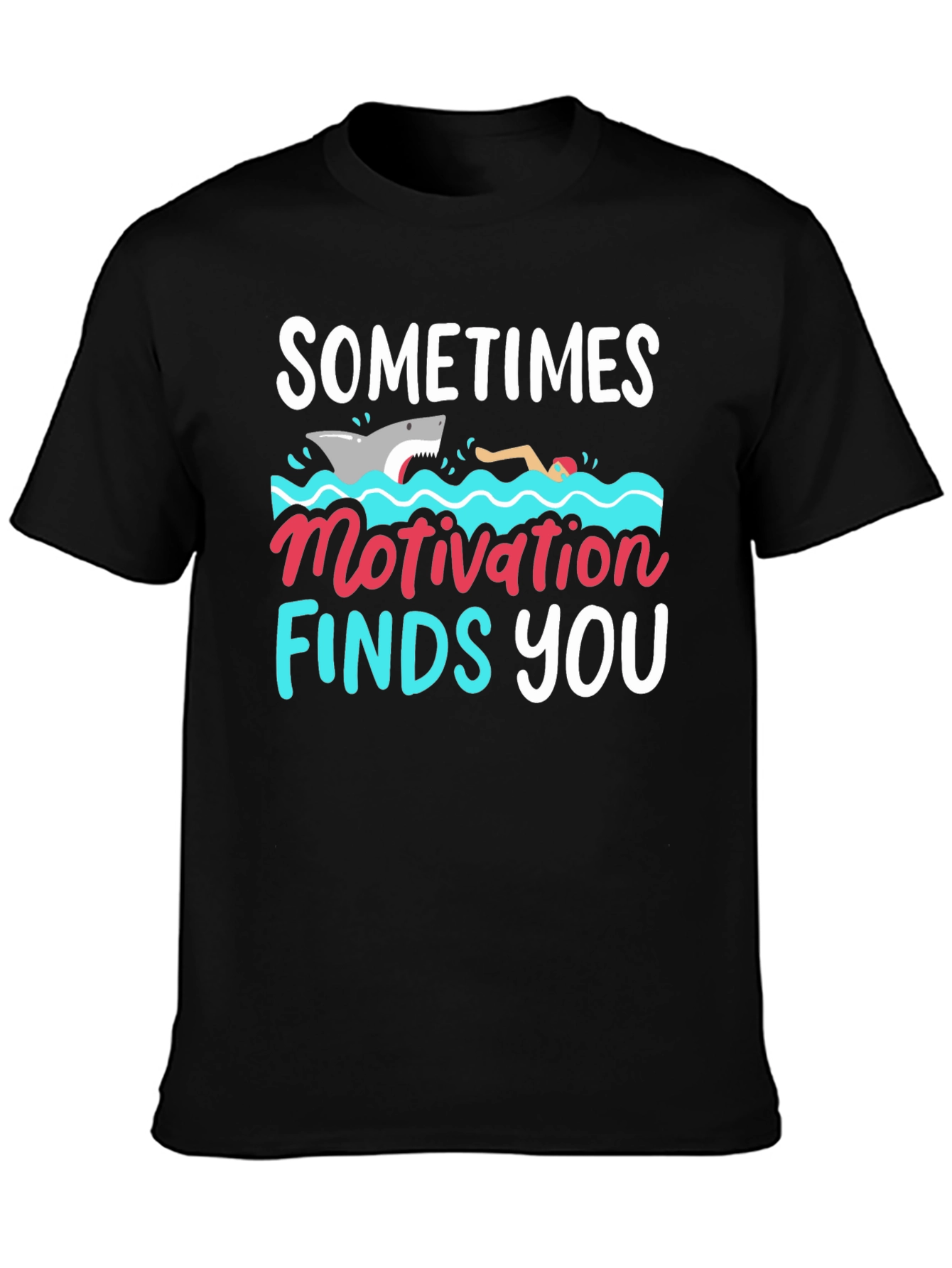 Sometimes Motivation Finds You T-Shirt