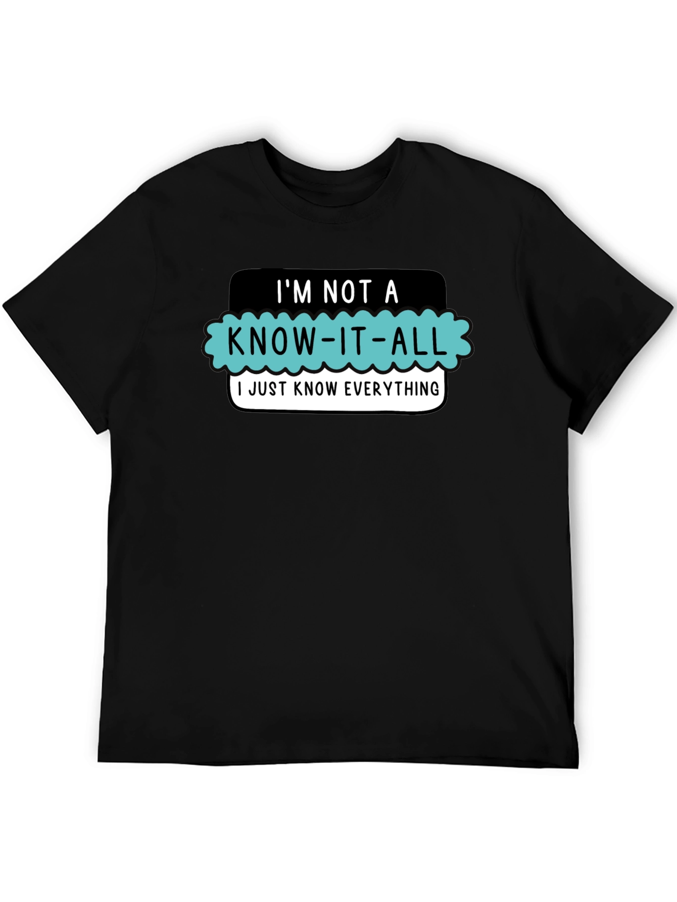 Im Not a Know-It-All T-Shirt