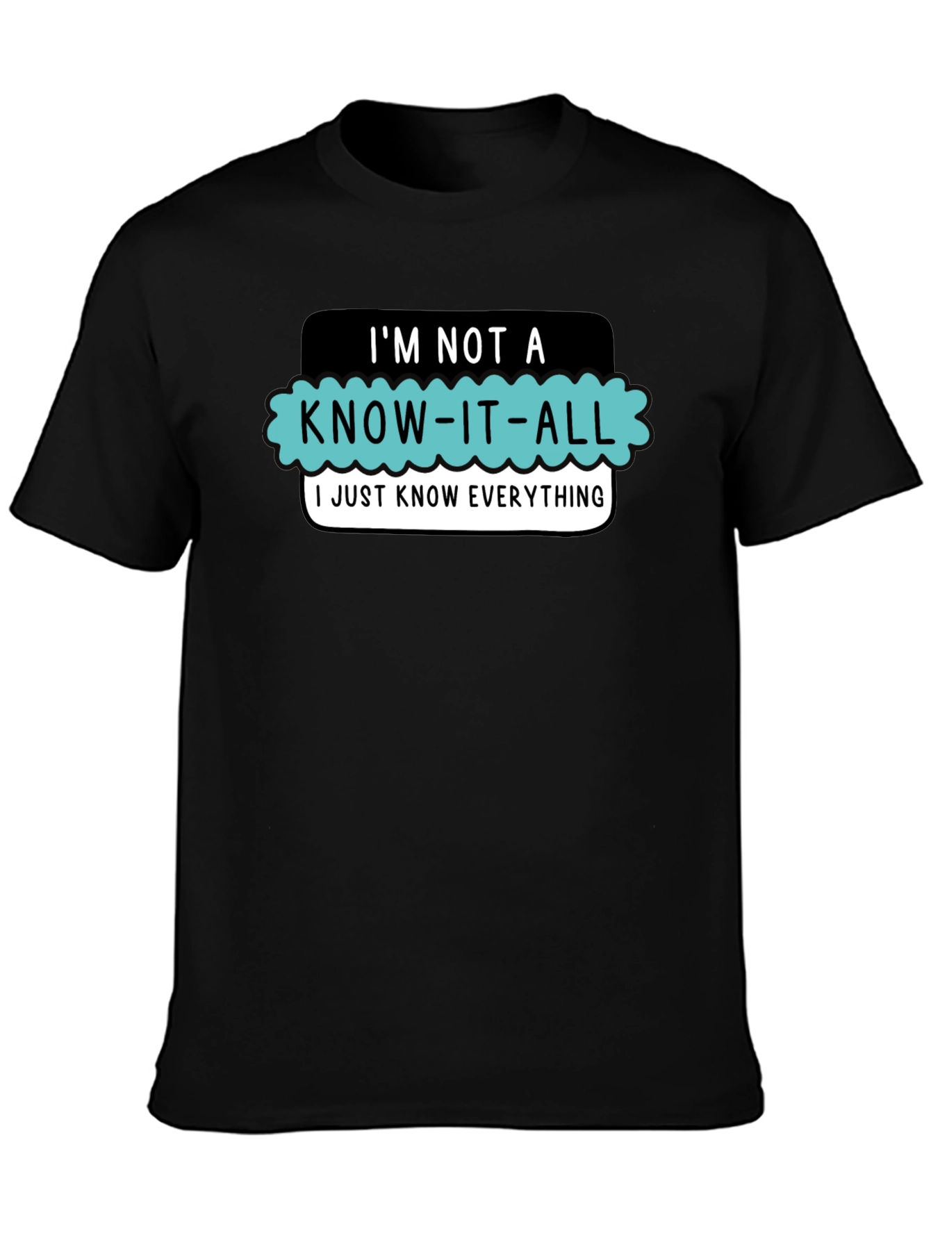 Im Not a Know-It-All T-Shirt