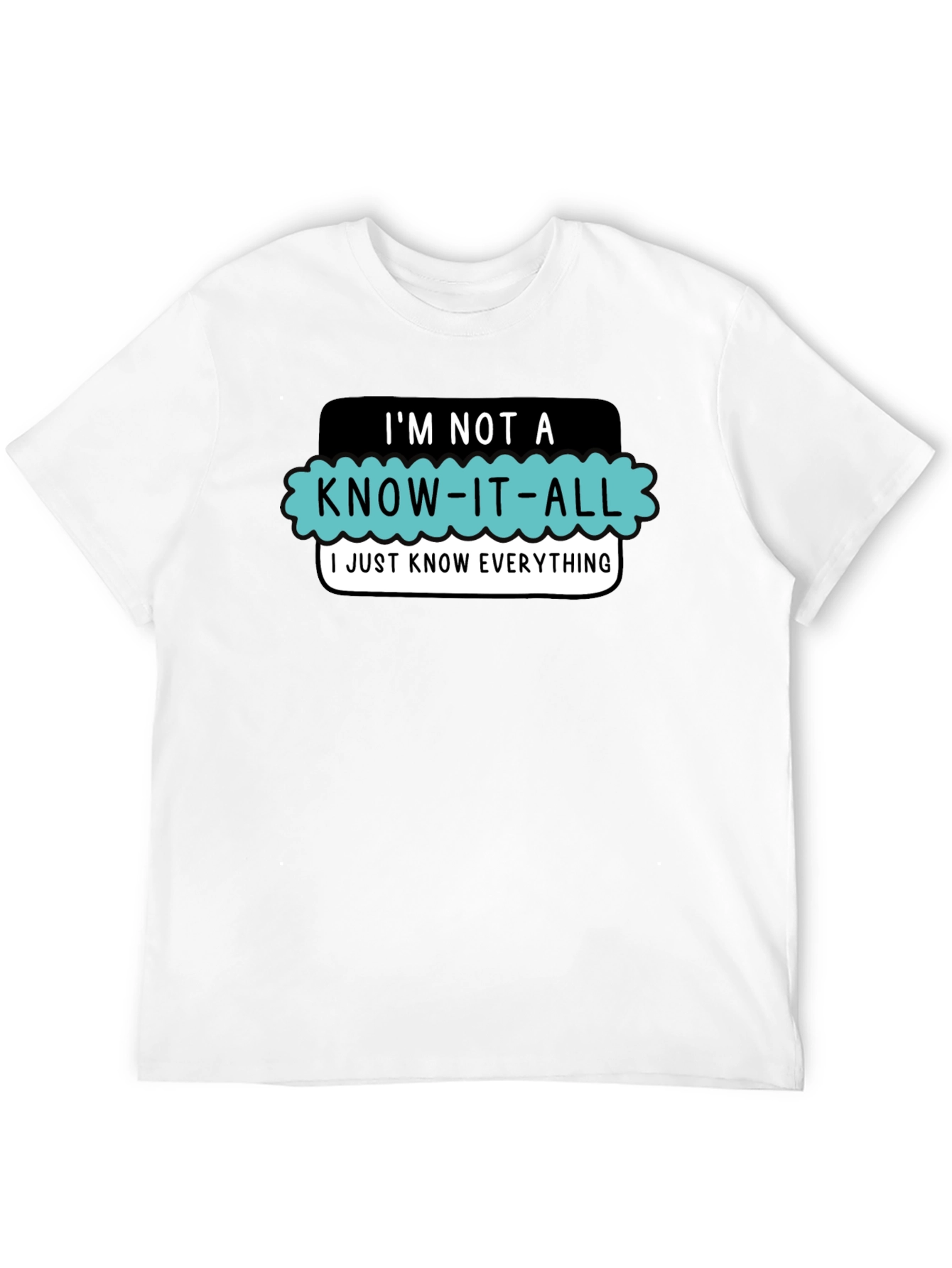 Im Not a Know-It-All T-Shirt