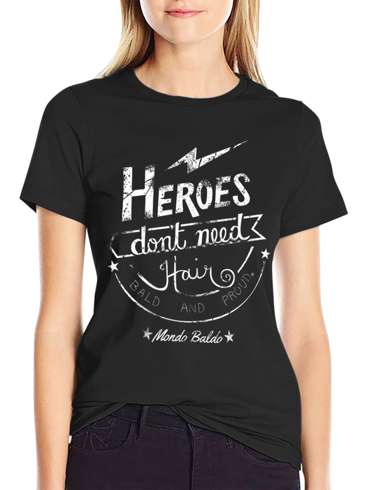 Heroes Dont Need Hair Black T-Shirt