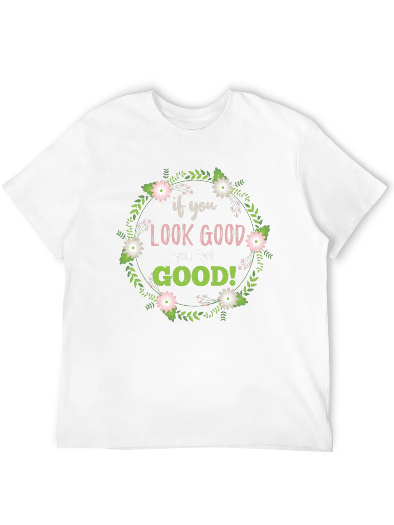Look Good Feel Good Graphic Tee