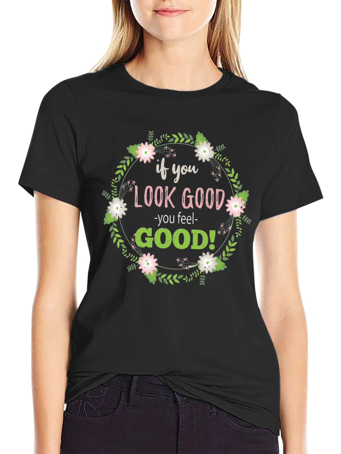 Look Good Feel Good Graphic Tee