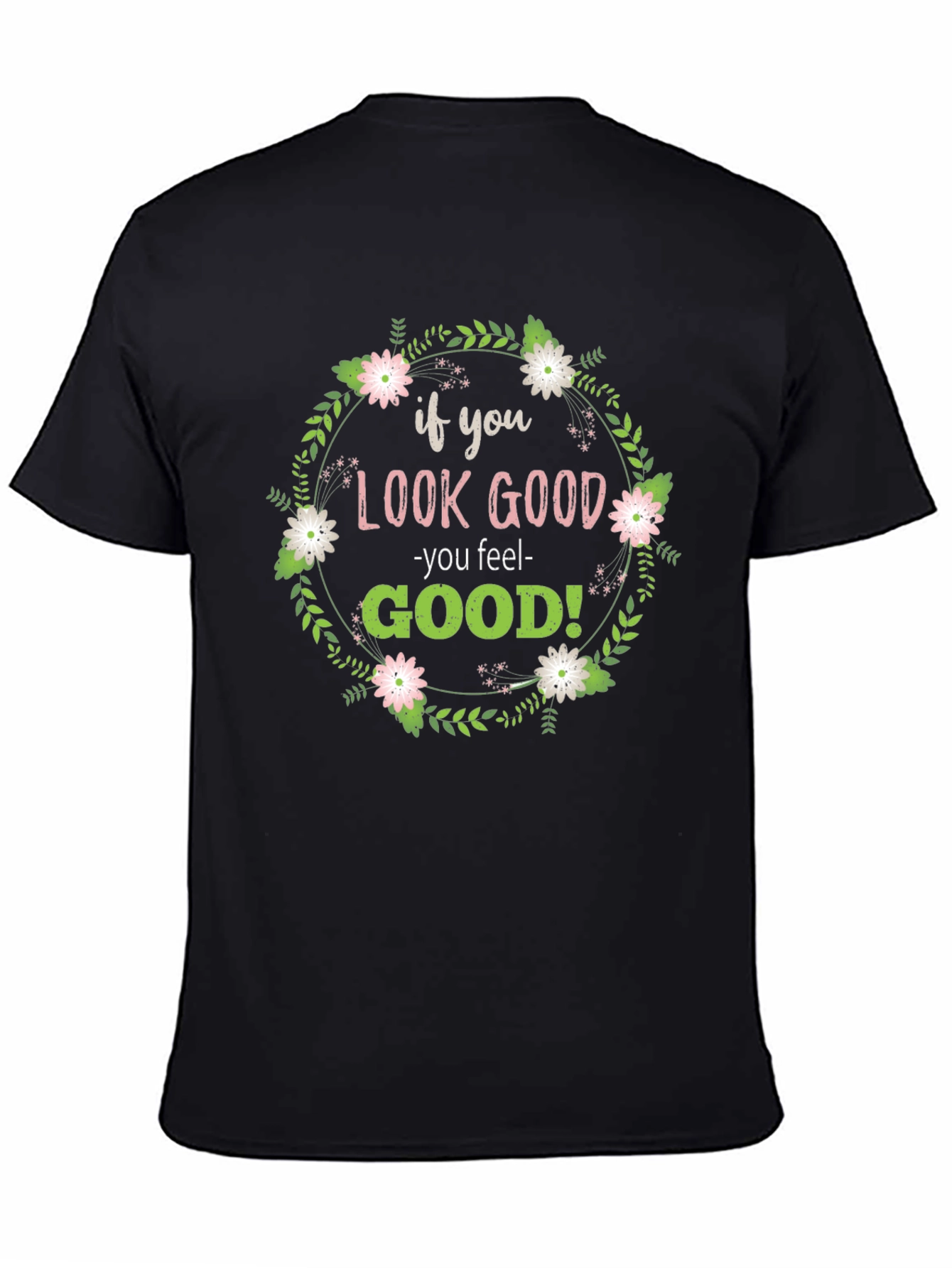 Look Good Feel Good Graphic Tee
