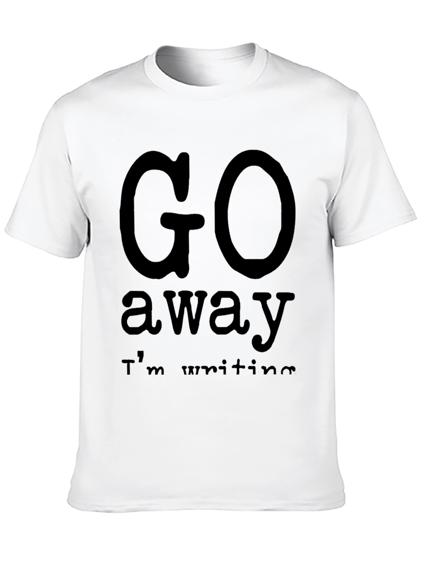 Go Away Im Writing T-Shirt