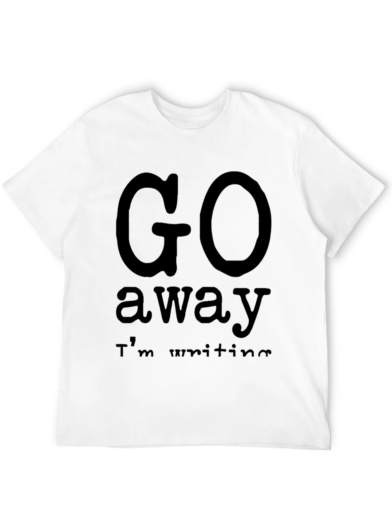 Go Away Im Writing T-Shirt