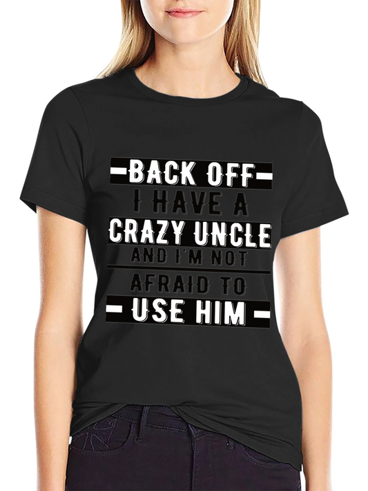 Back Off Crazy Uncle T-Shirt Novelty Graphic Tee