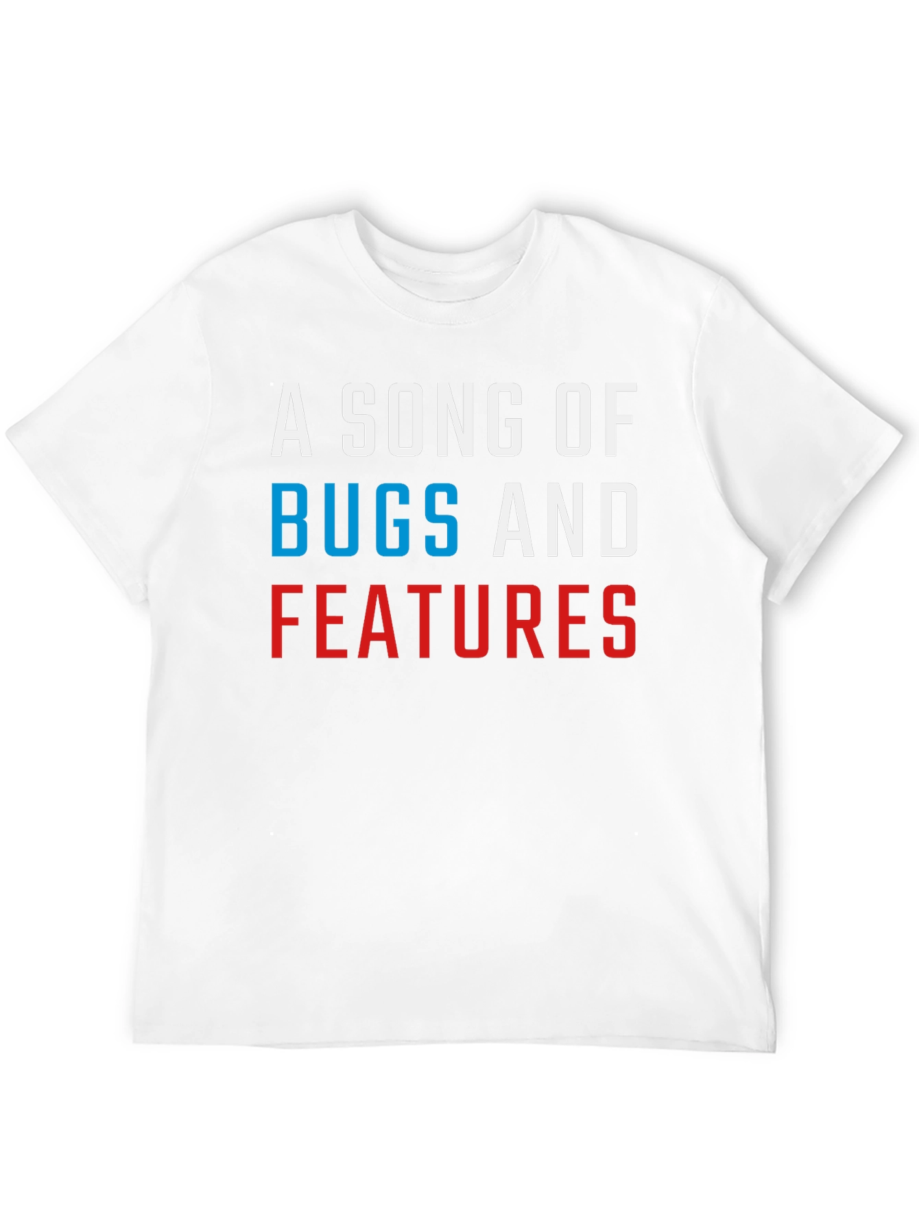 A Song of Bugs and Features T-Shirt