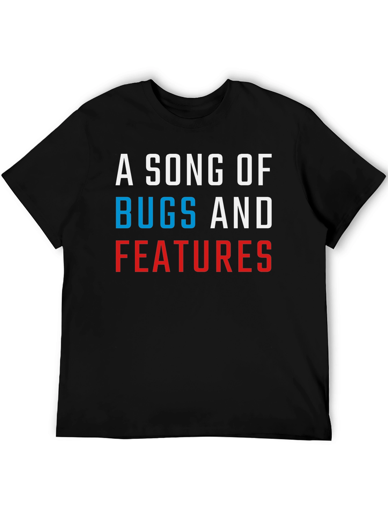 A Song of Bugs and Features T-Shirt