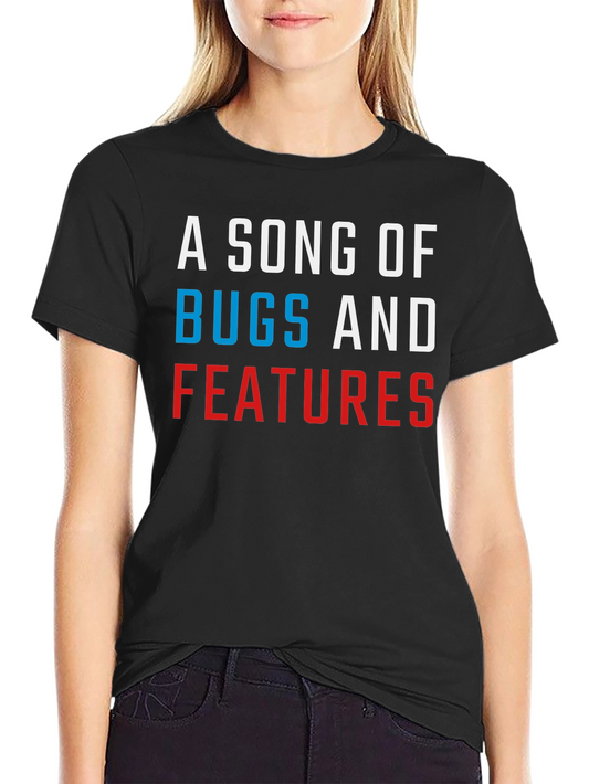 A Song of Bugs and Features T-Shirt