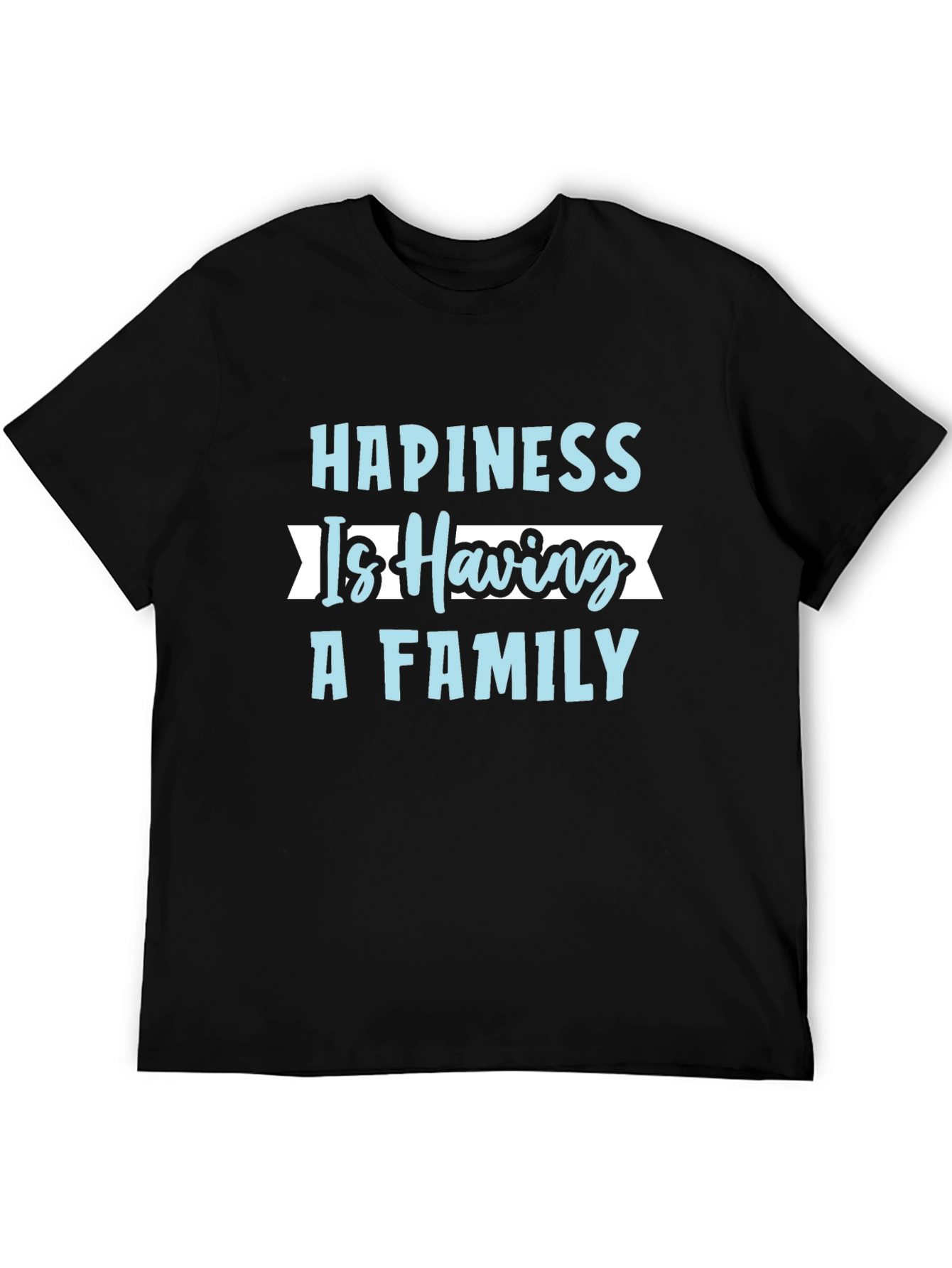 Happiness is Having A Family T-Shirt
