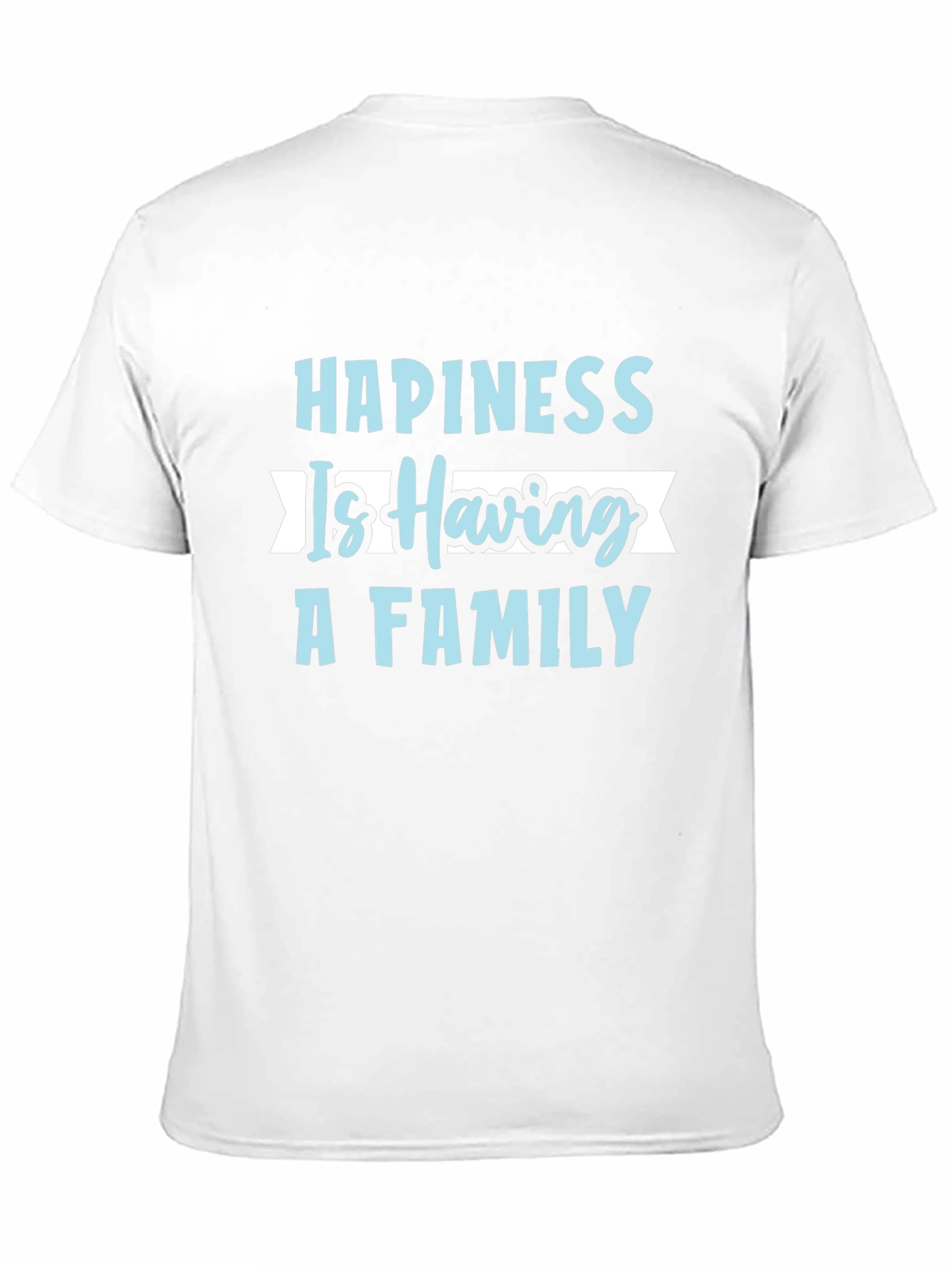 Happiness is Having A Family T-Shirt