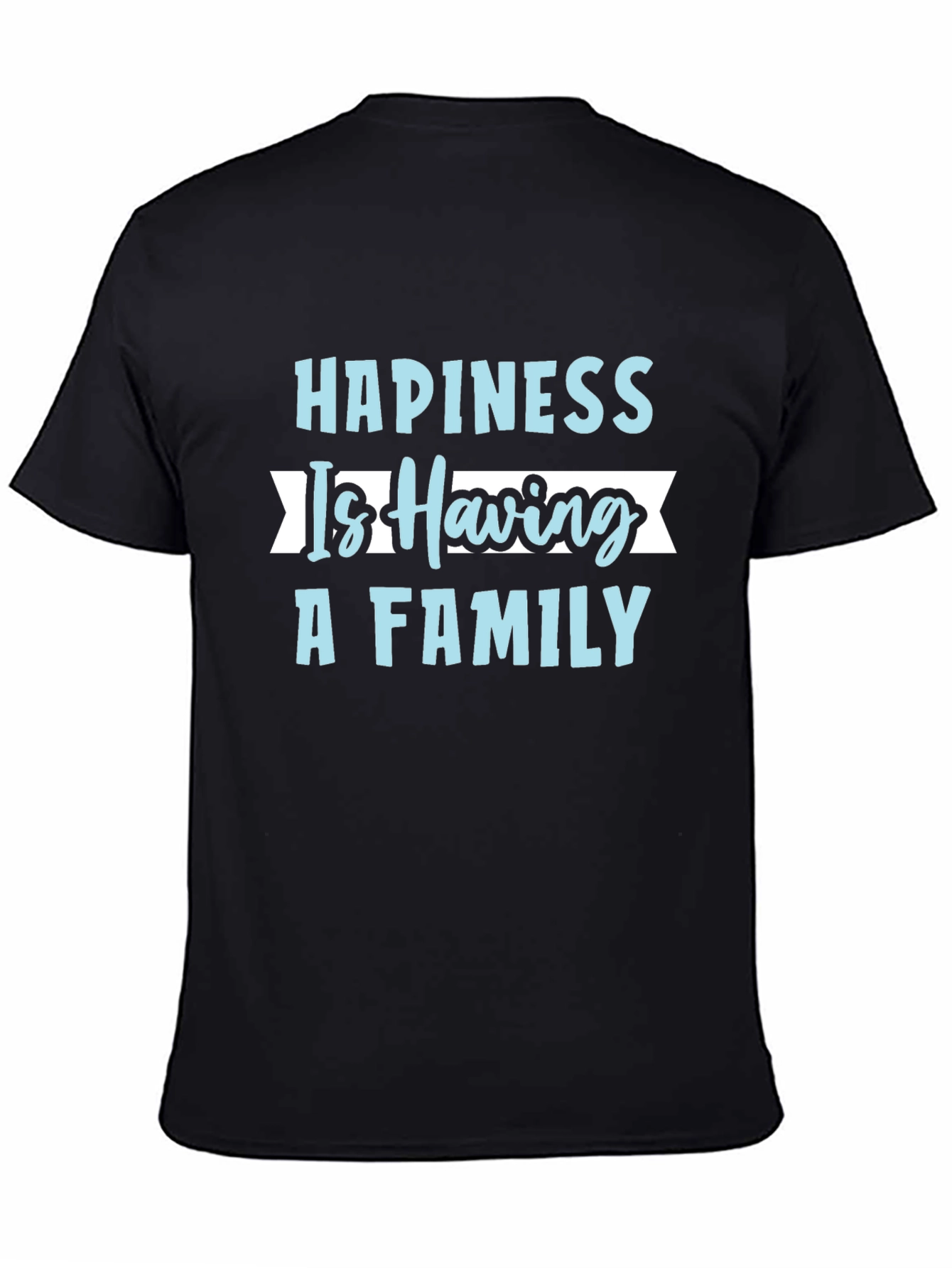 Happiness is Having A Family T-Shirt