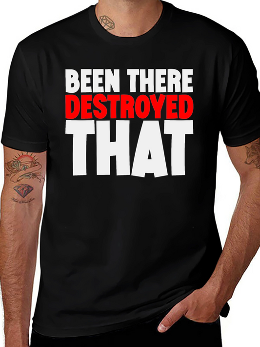 Been There Destroyed That Funny Slogan Tee