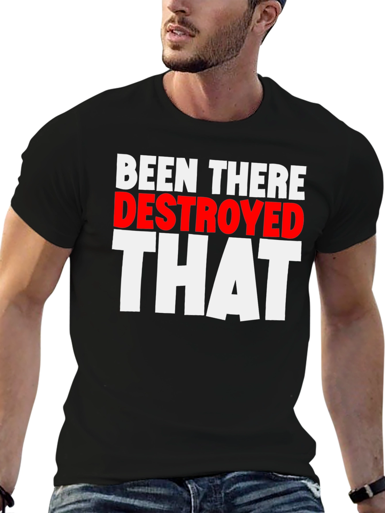 Been There Destroyed That Funny Slogan Tee