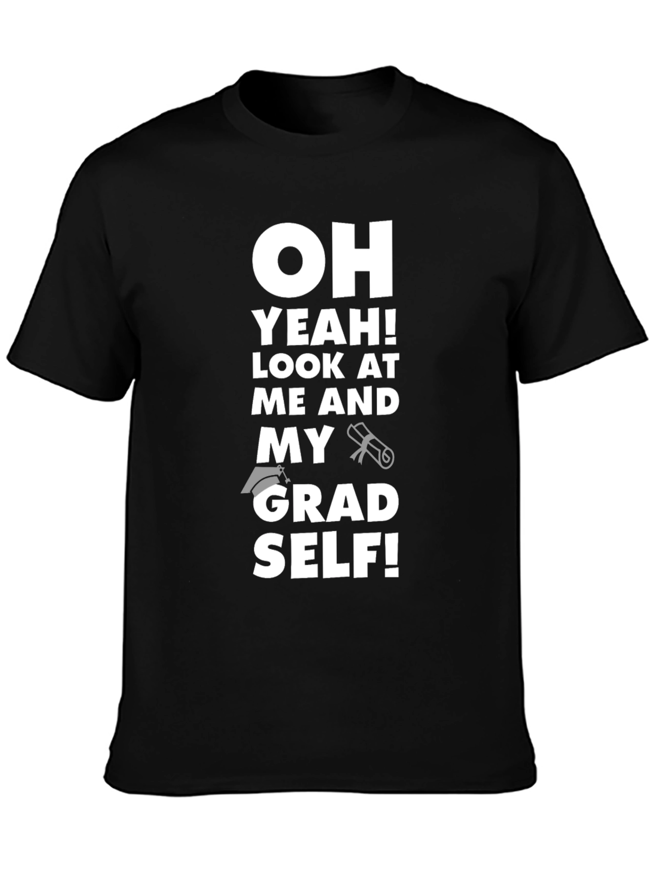 Graduation T-Shirt - Oh Yeah! Grad Self