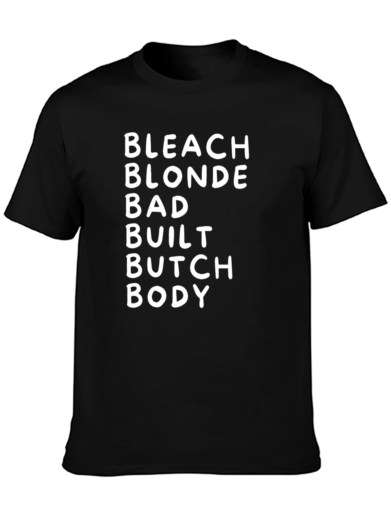Bleach Blonde Bad Built Butch Body T-Shirt