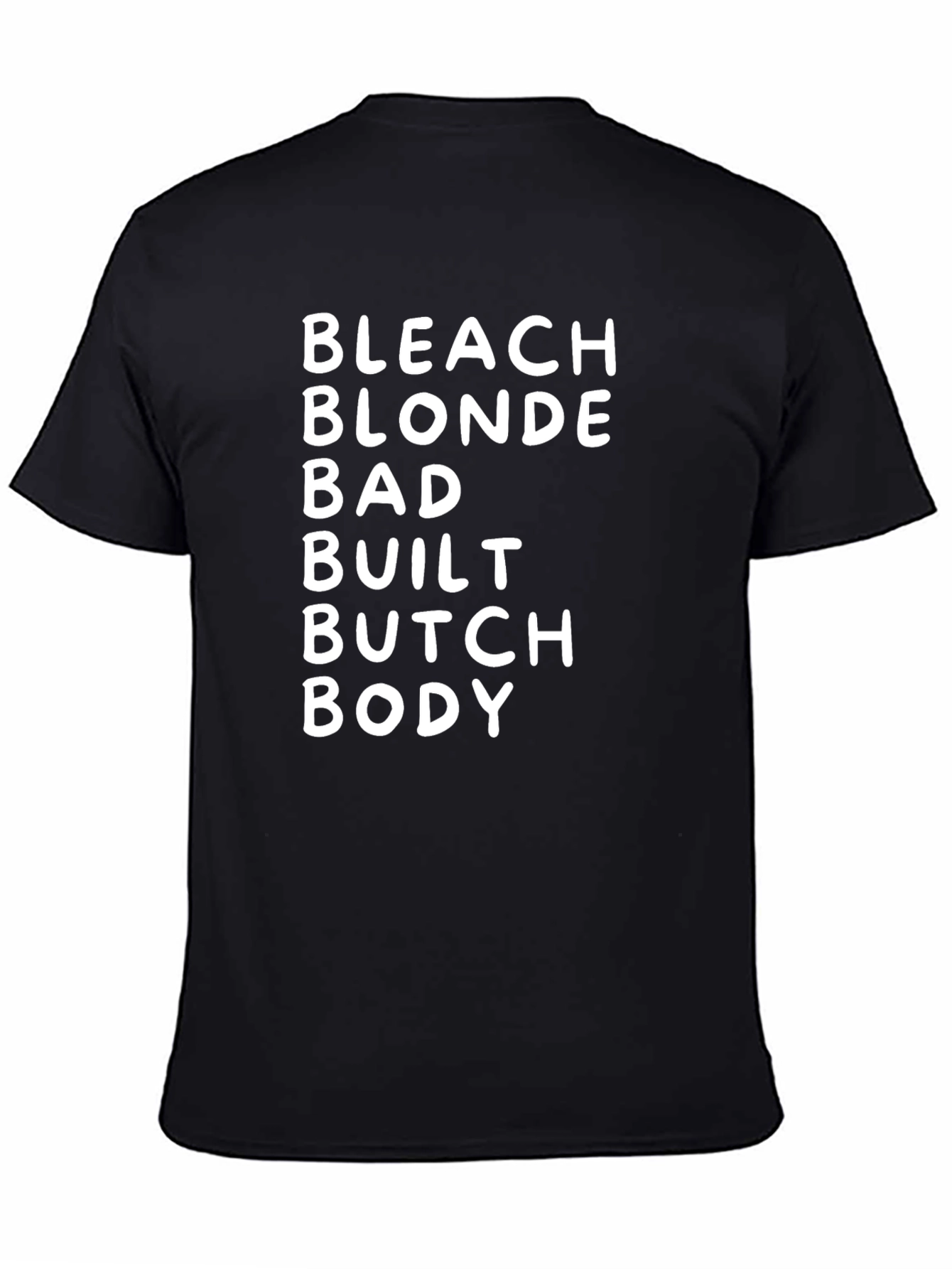 Bleach Blonde Bad Built Butch Body T-Shirt