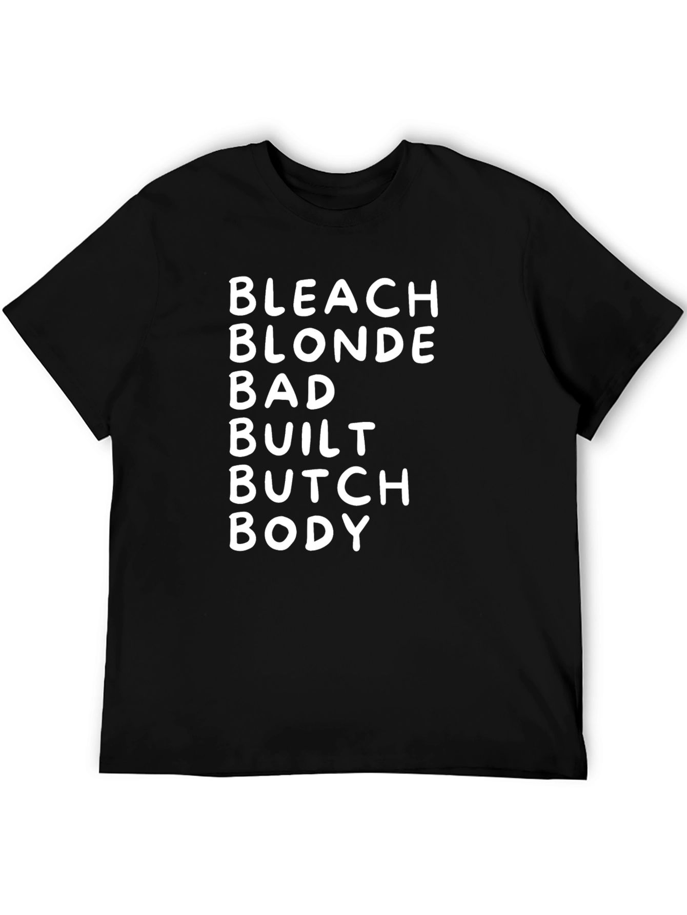 Bleach Blonde Bad Built Butch Body T-Shirt