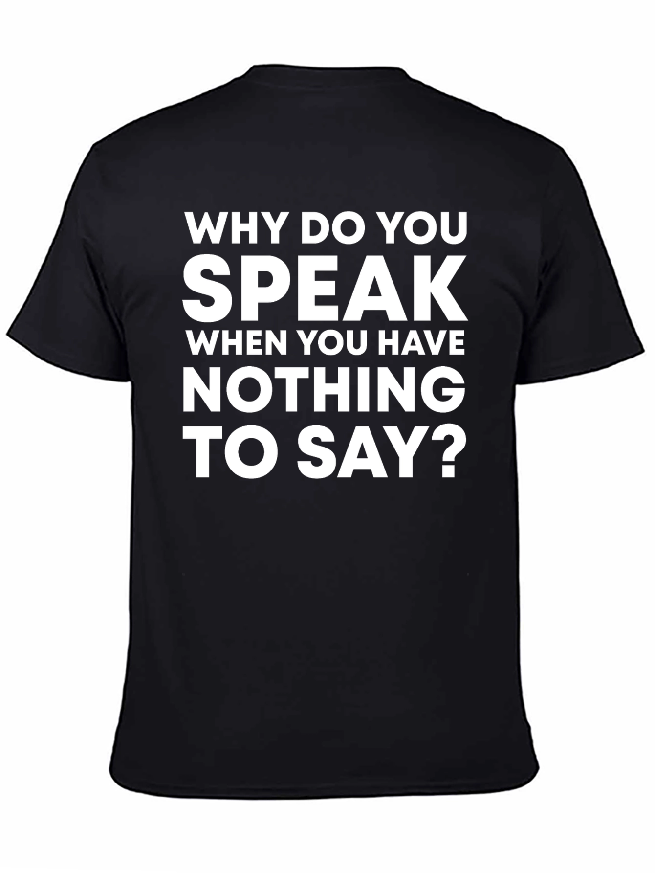 Speak When You Have Nothing T-Shirt