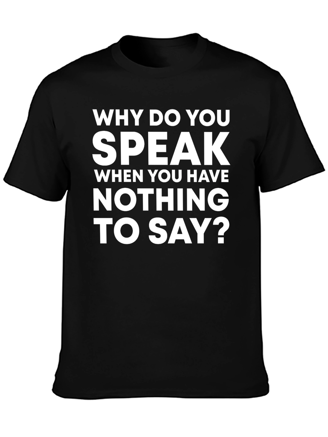Speak When You Have Nothing T-Shirt