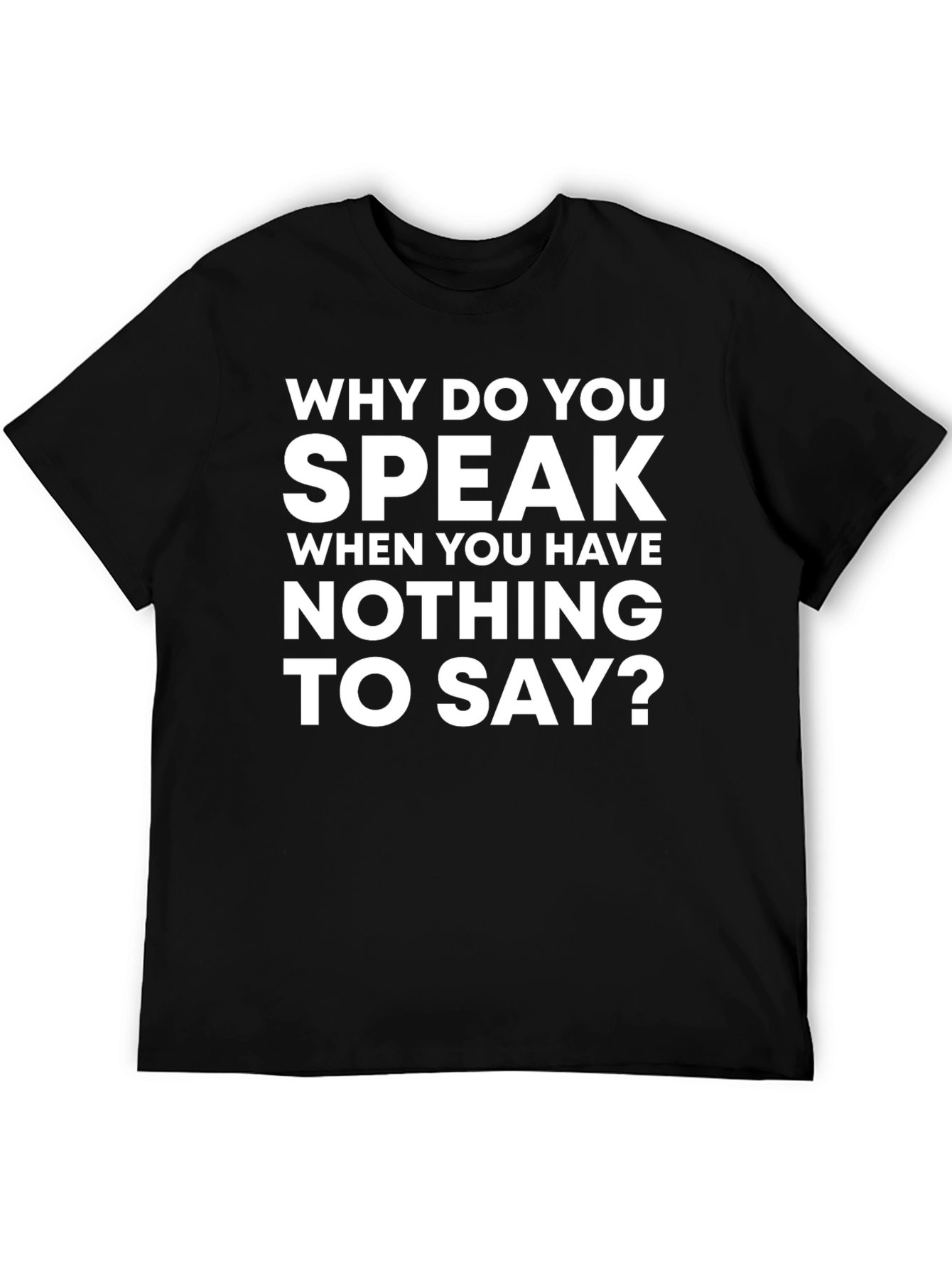 Speak When You Have Nothing T-Shirt
